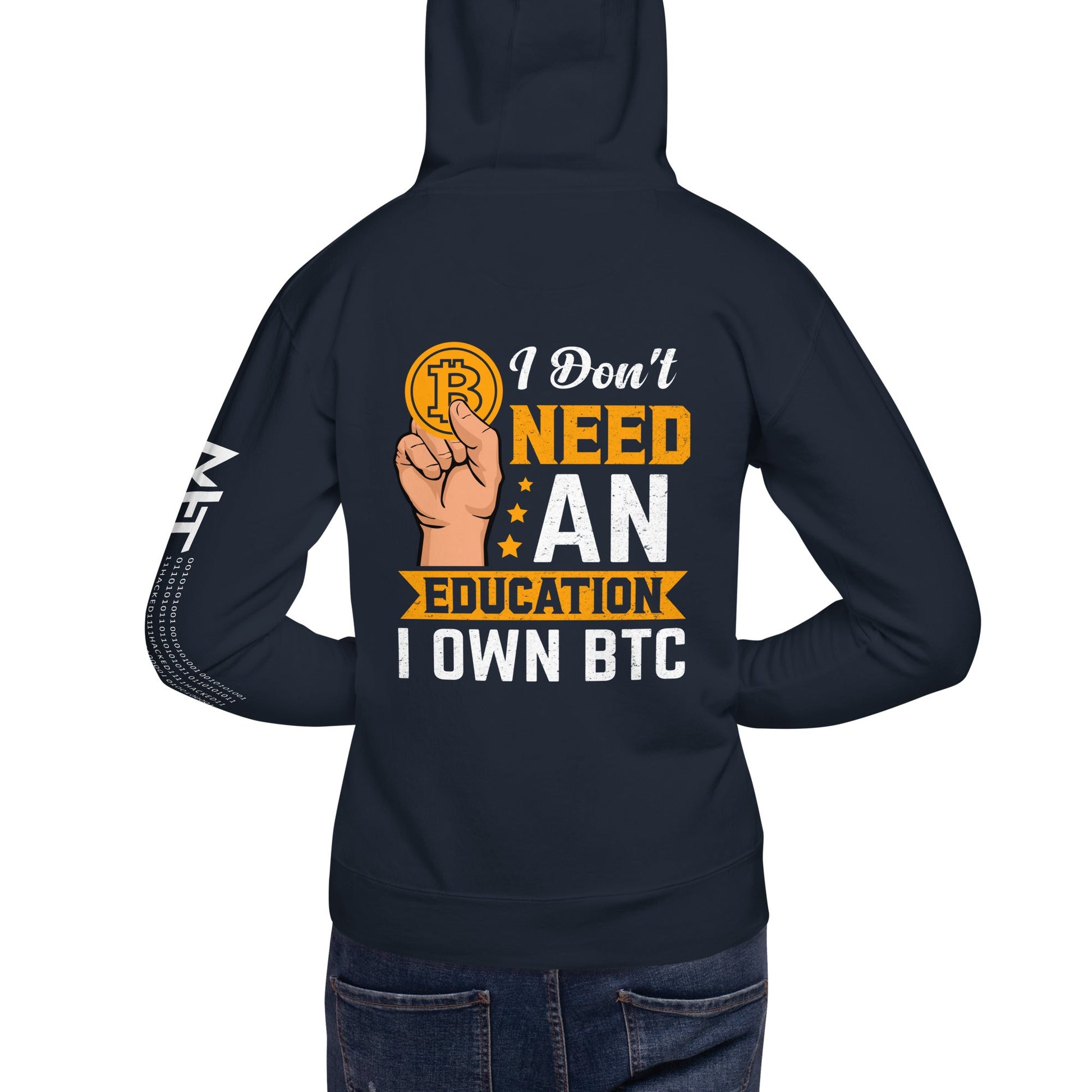 I don't need an Education, I own Bitcoin Unisex Hoodie ( Back Print ) by DarkByteGear