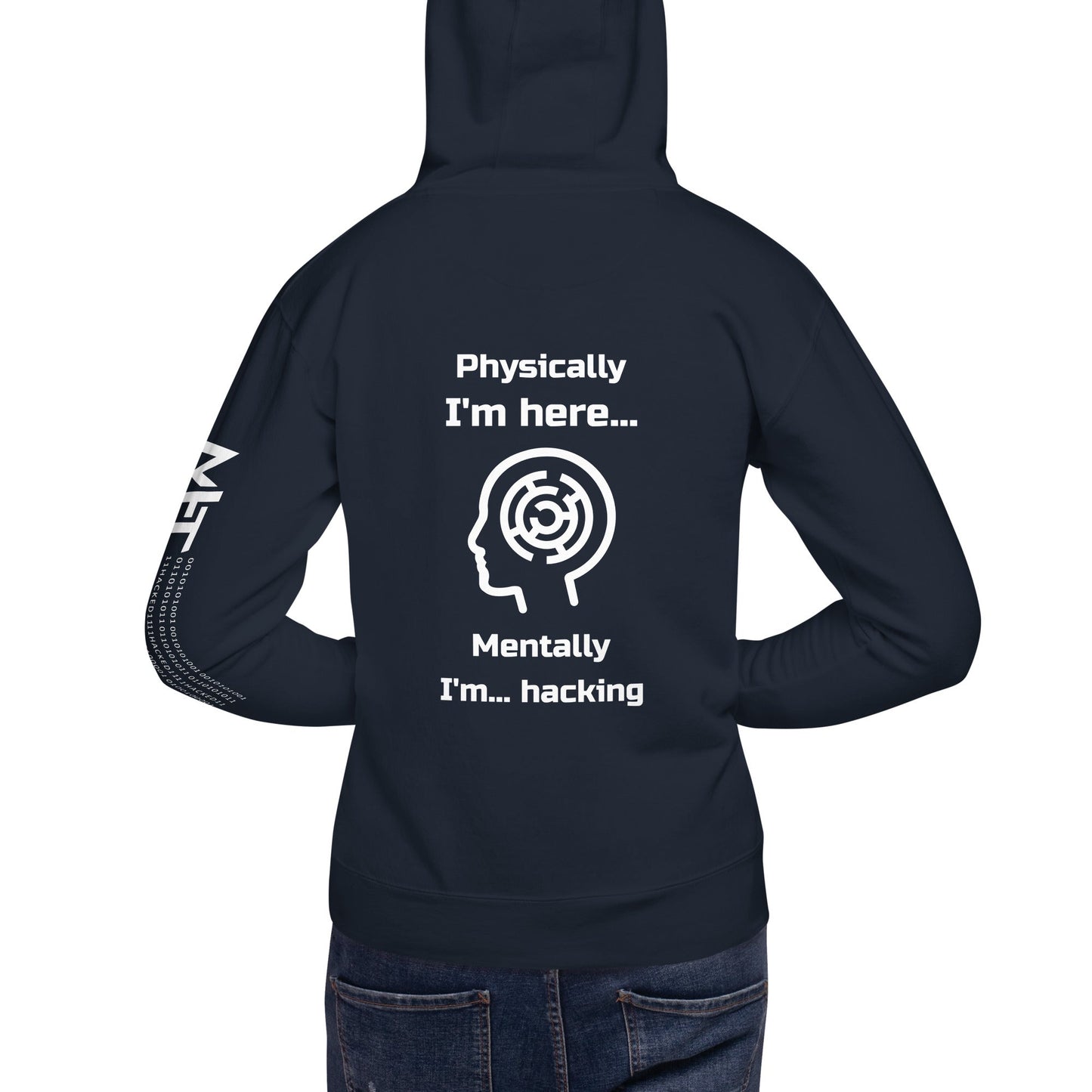 Physically I'm here... Mentally I'm... hacking - Unisex Hoodie (back print) by DarkByteGear