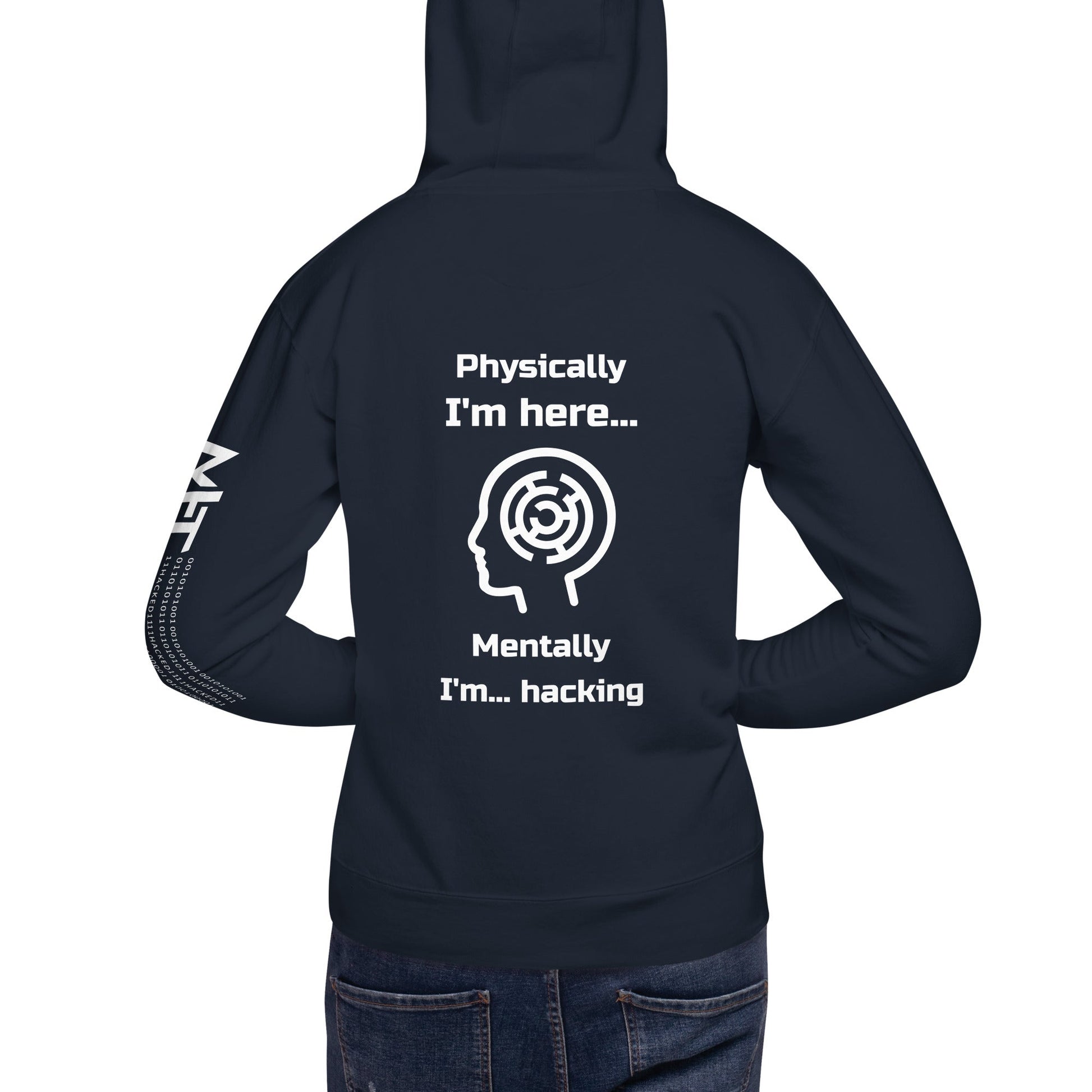Physically I'm here... Mentally I'm... hacking - Unisex Hoodie (back print) by DarkByteGear
