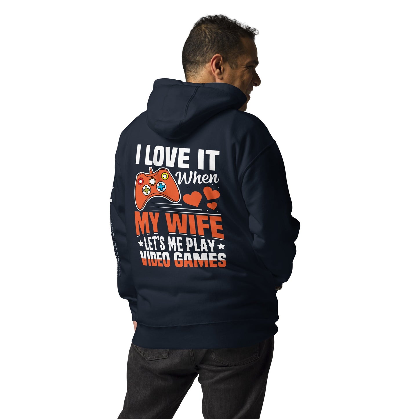 I love it when My wife Let me Play Videogames - Unisex Hoodie ( Back Print ) by DarkByteGear