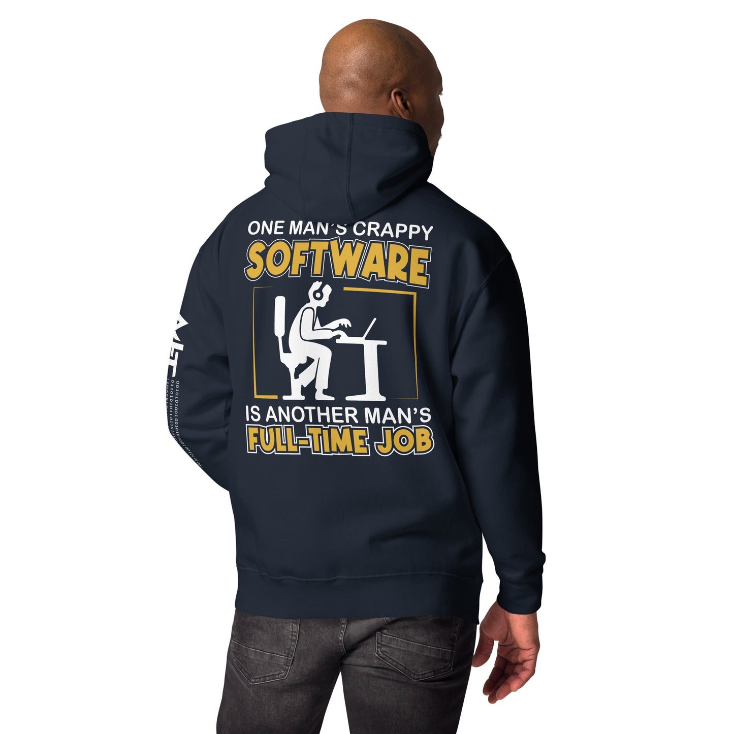 One Man's crappy software is Another man's Fulltime Job Unisex Hoodie ( Back Print ) by DarkByteGear
