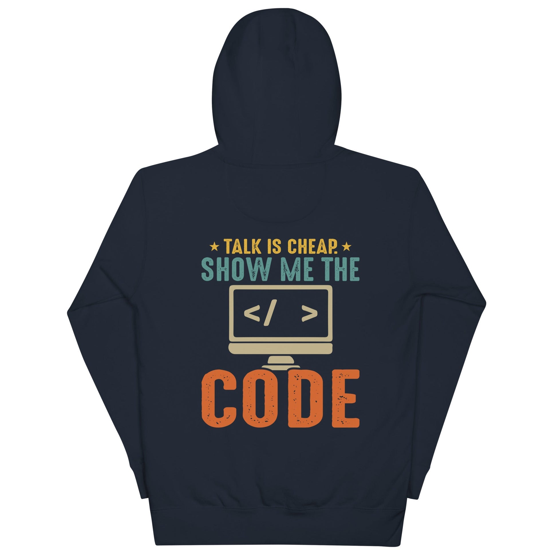 Talk is Cheap! Show me the Code - Unisex Hoodie ( Back Print ) by DarkByteGear