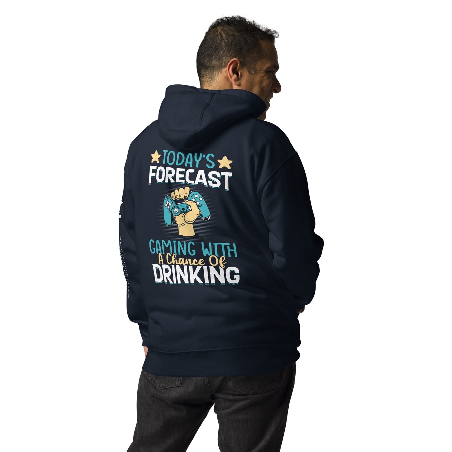 Today's Forecast - Gaming with a Chance of Drinking Unisex Hoodie ( Back Print ) by DarkByteGear