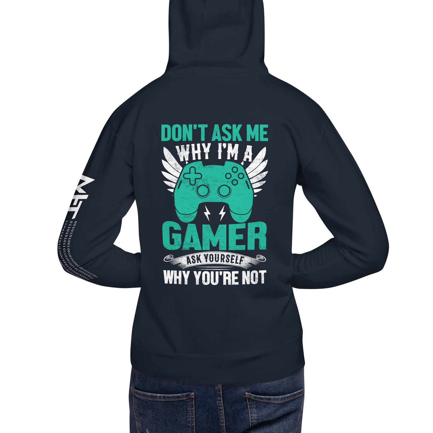 Don't Ask me why I am a Gamer - Unisex Hoodie ( Back Print ) by DarkByteGear