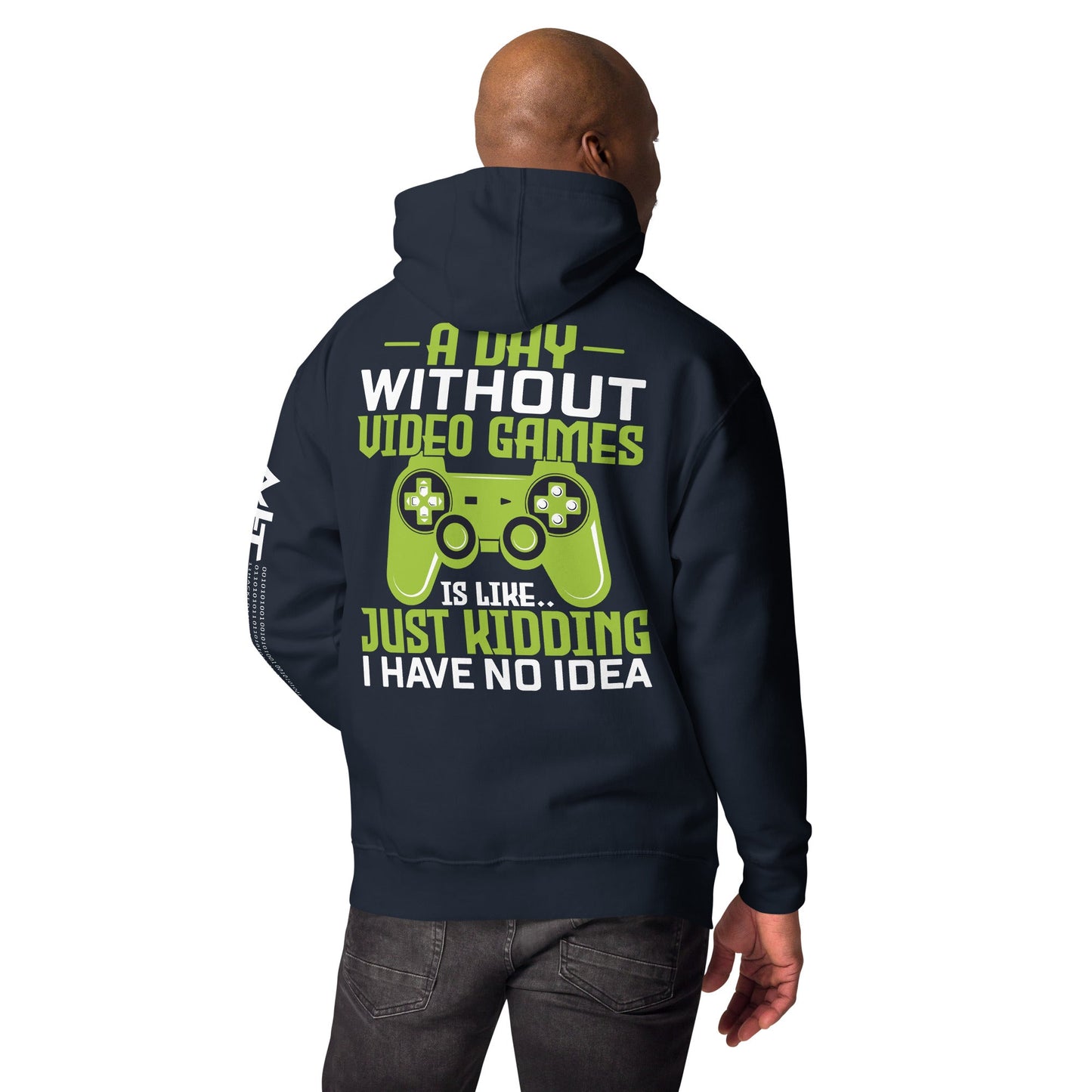 A Day without Video Games is Like - Unisex Hoodie ( Back Print ) by DarkByteGear