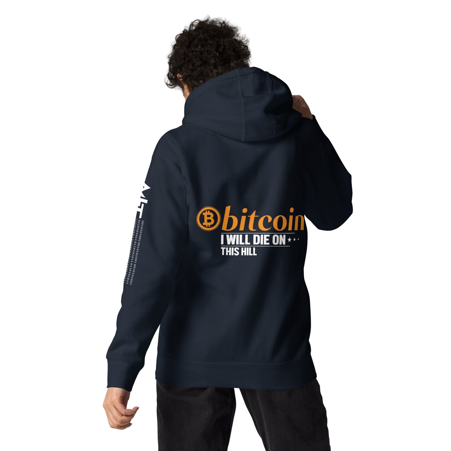 Bitcoin, I will Die on this Hill Unisex Hoodie ( Back Print ) by DarkByteGear