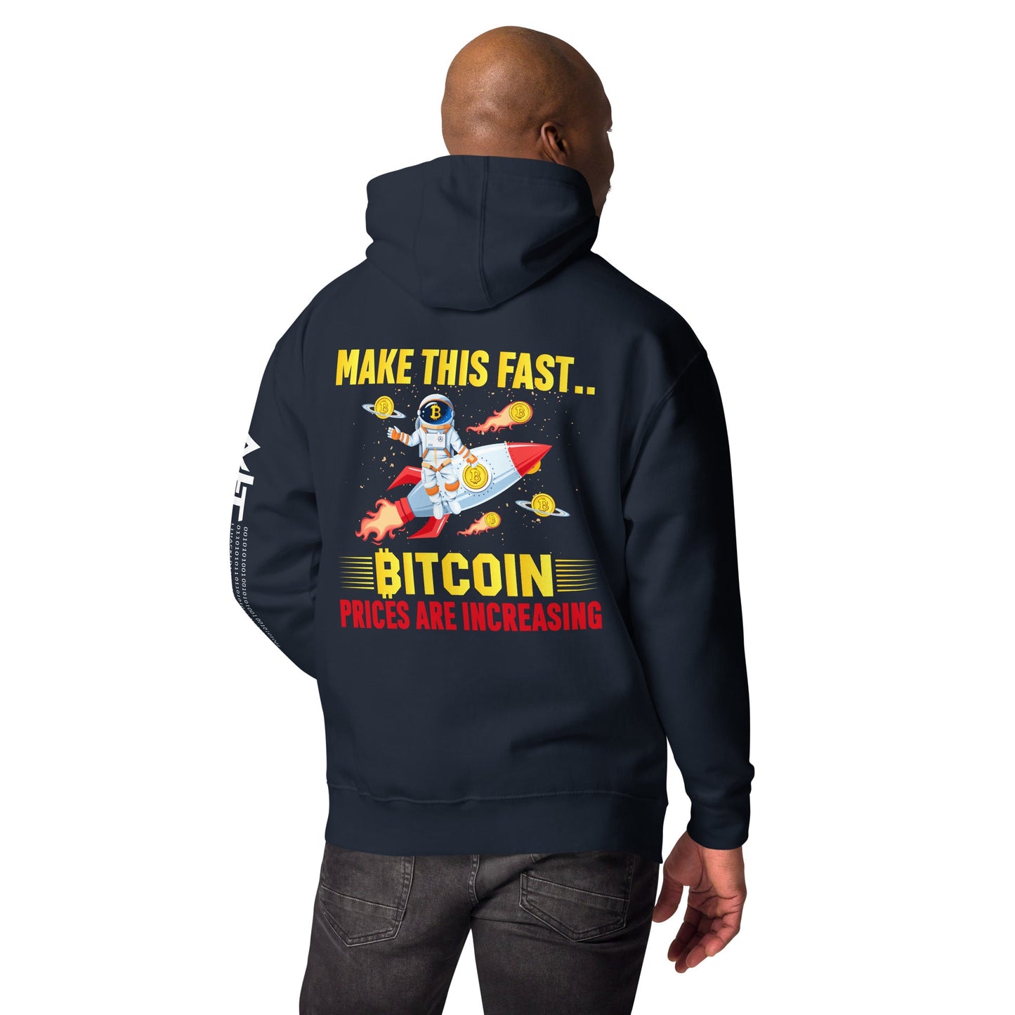 Make this Fast Bitcoin Prices are increasing - Unisex Hoodie ( Back Print ) by DarkByteGear