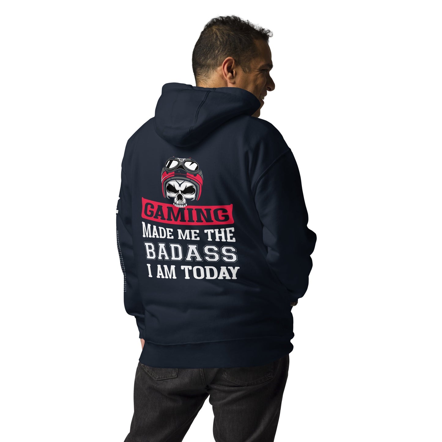 Gaming makes me the Badass I am Today - Unisex Hoodie ( Back Print ) by DarkByteGear