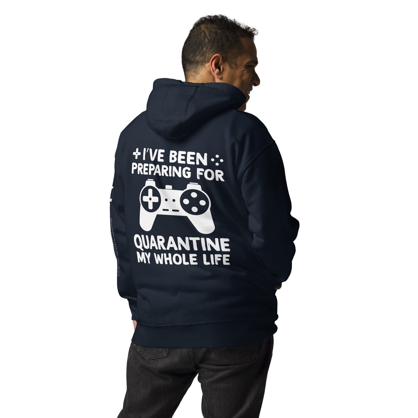 I have been preparing my Quarantine for my whole life - Unisex Hoodie ( Back Print ) by DarkByteGear