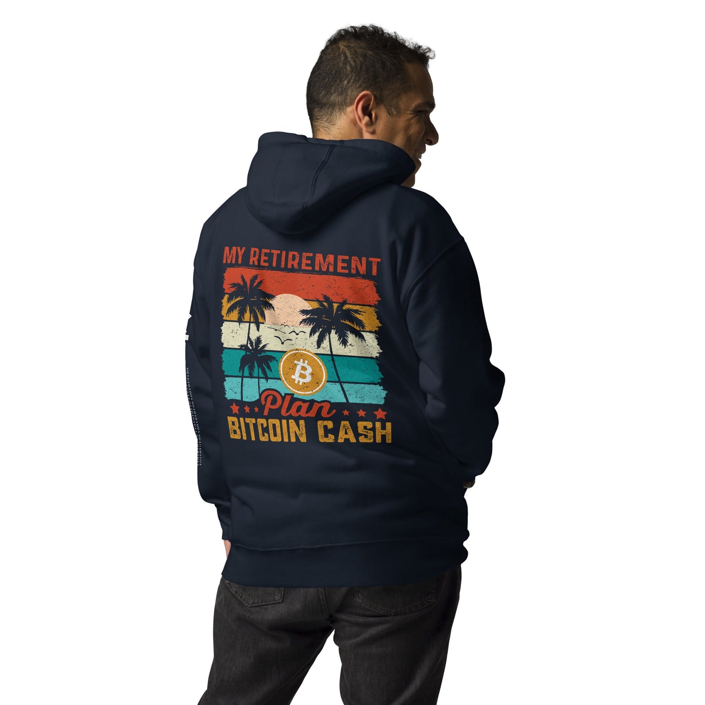 My Retirement Plan: Bitcoin Cash - Unisex Hoodie ( Back Print ) by DarkByteGear