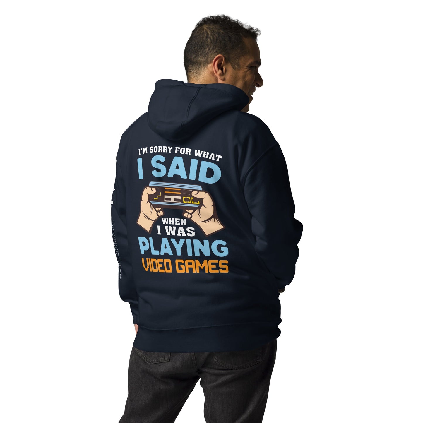 I'm sorry for what I Said, when I was playing Video Games - Unisex Hoodie ( Back Print ) by DarkByteGear
