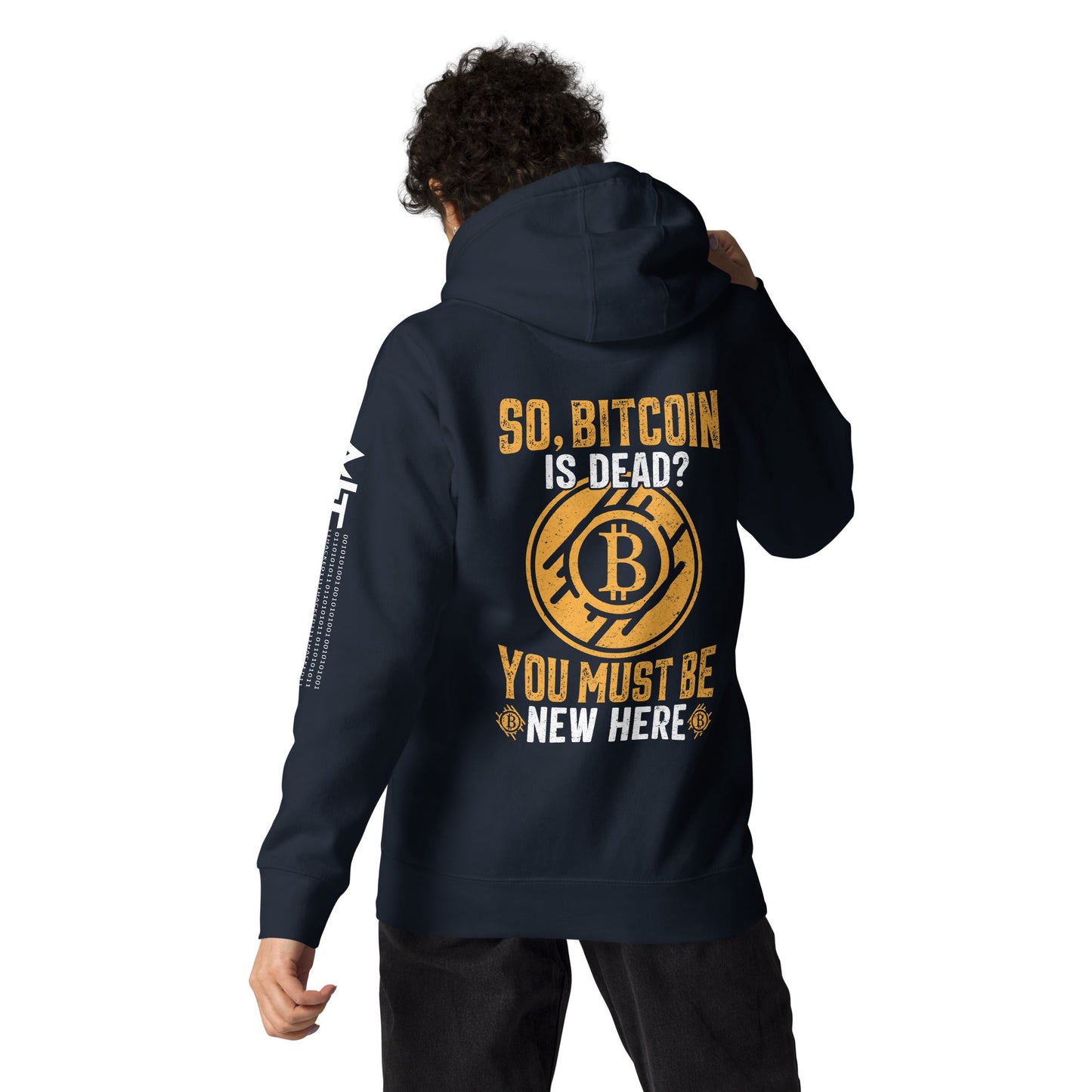 So, Bitcoin is Dead? You must be new here - Unisex Hoodie ( Back Print ) by DarkByteGear