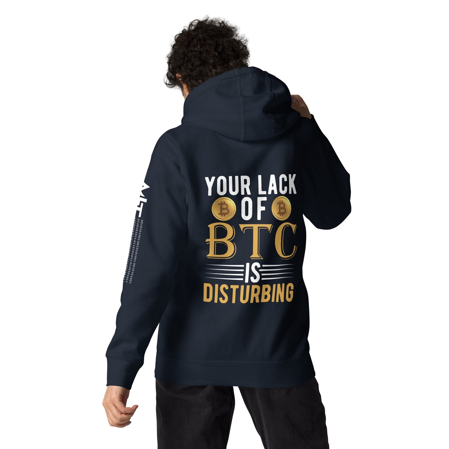 Your Lack of Bitcoin is Disturbing Unisex Hoodie ( Back Print ) by DarkByteGear