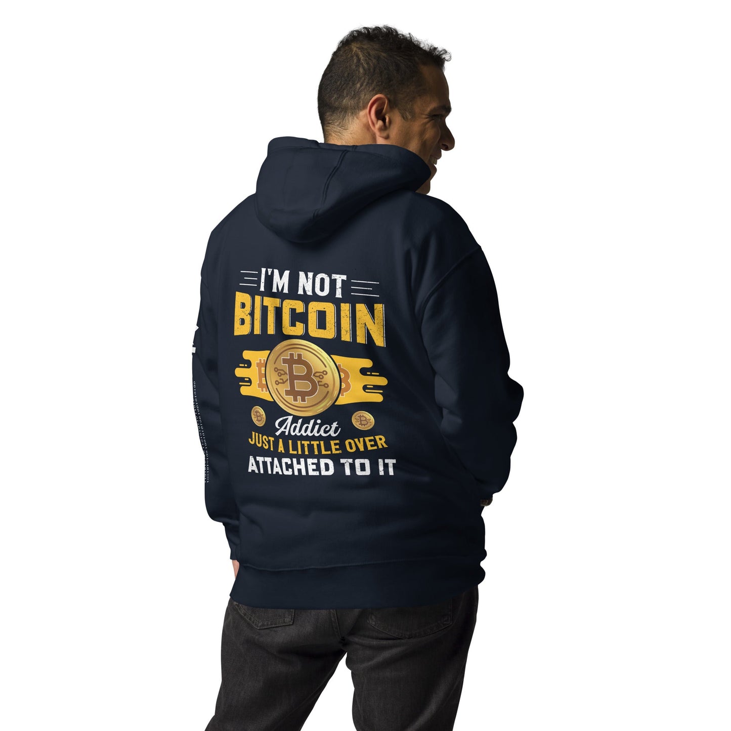 I am not a Bitcoin Addict Just a little attached to it - Unisex Hoodie ( Back print ) by DarkByteGear