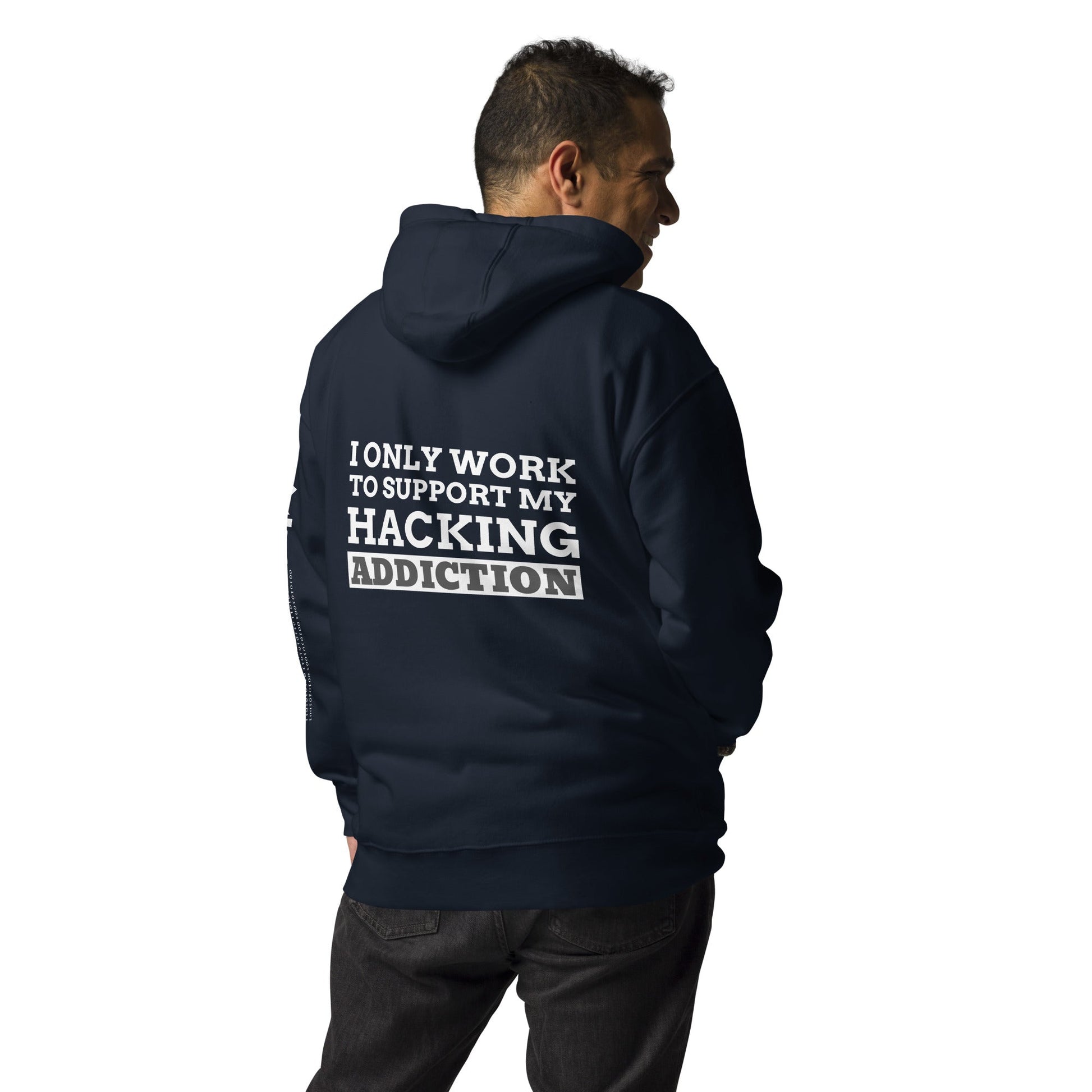 I only work to support my hacking addiction - Unisex Hoodie (back print) by DarkByteGear