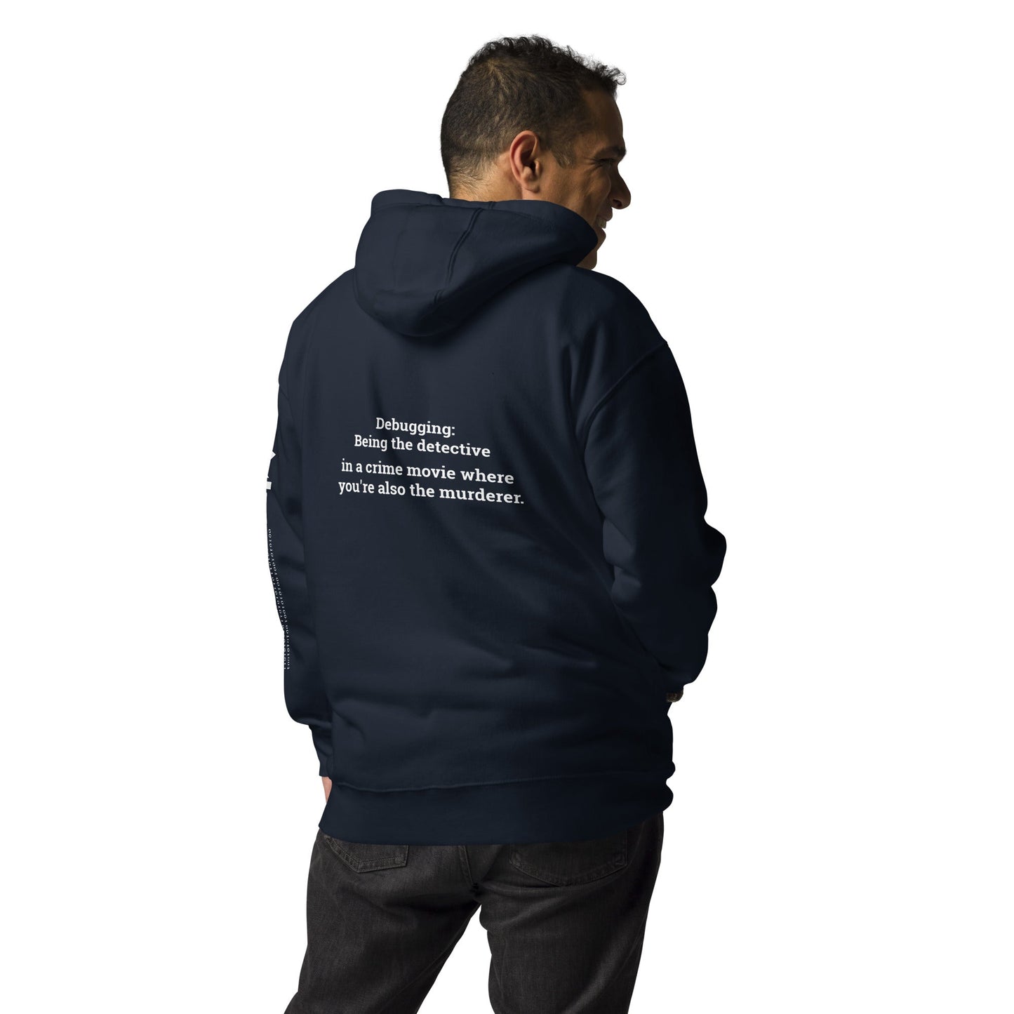 Debugging Being the detective in a crime movie where you are also the murderer - Unisex Hoodie ( Back Print ) by DarkByteGear