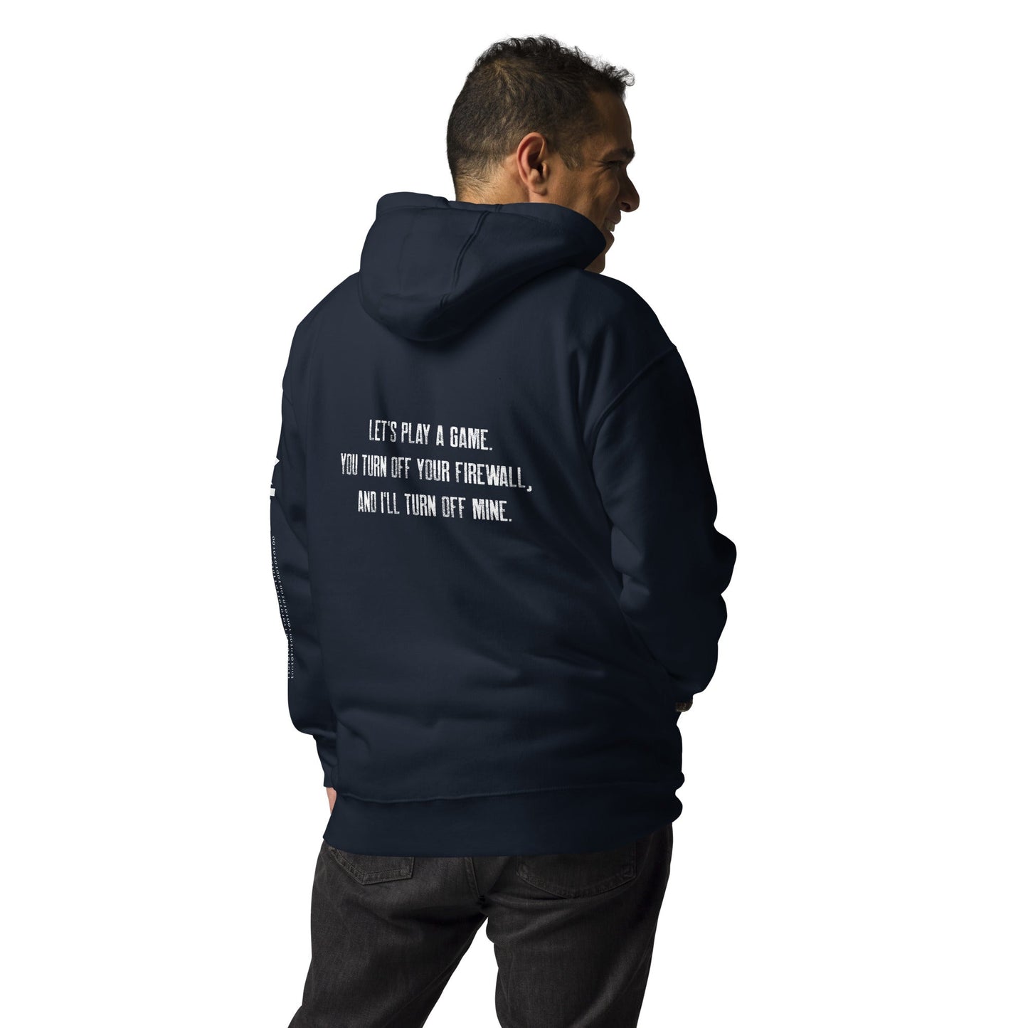 Let's Play a game: You Turn off your firewall and I'll Turn off mine V2 - Unisex Hoodie ( Back Print ) by DarkByteGear