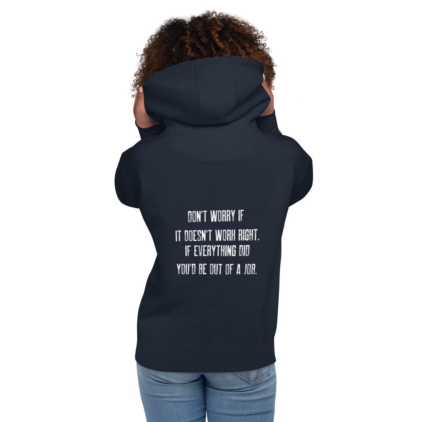 Don't worry if it doesn't work right: if everything did, you would be out of your job V2 - Unisex Hoodie ( Back Print ) by DarkByteGear