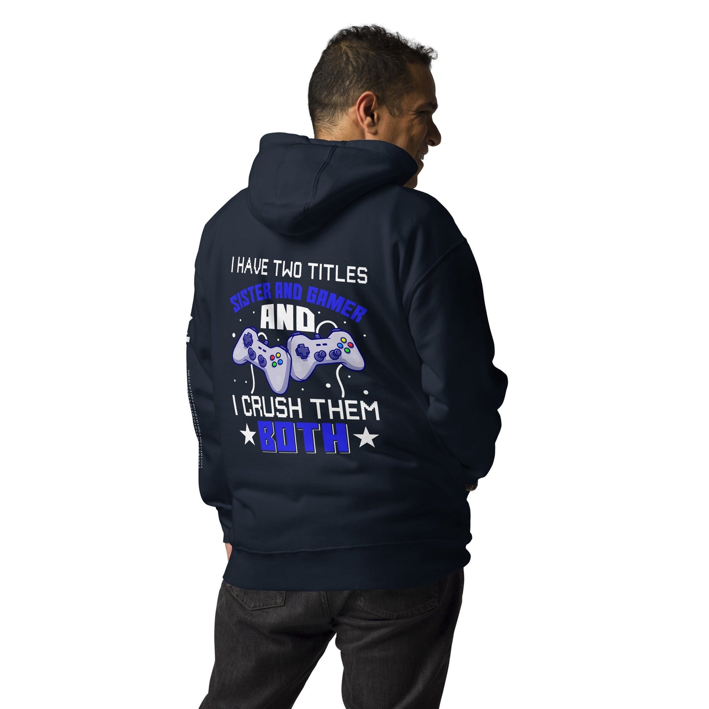 I Have two Titles Sister and Gamer And I Crush Them Both Rima V1 - Unisex Hoodie ( Back Print ) by DarkByteGear
