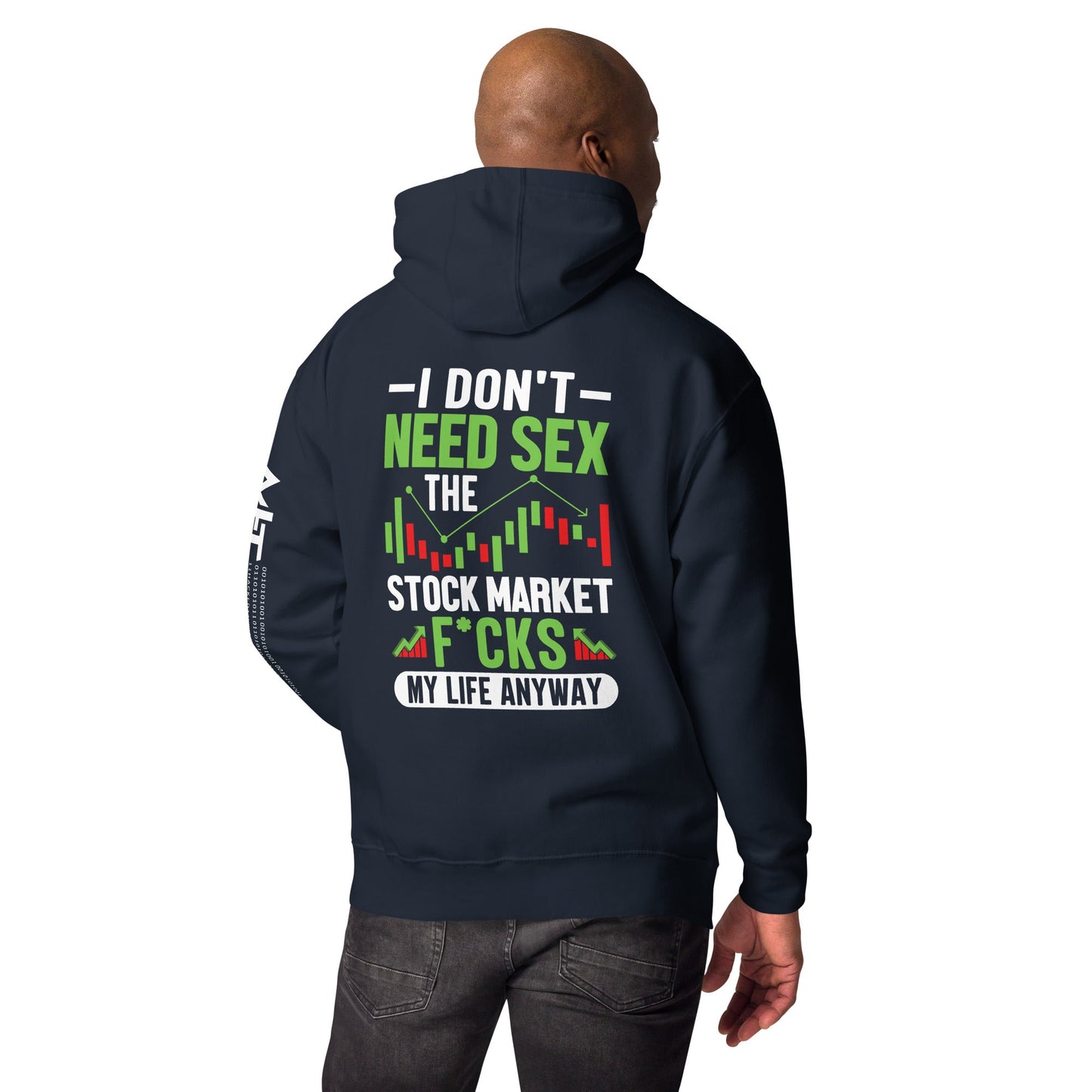 I don't Need sex, the Stock Market Fucks my life anyway - Unisex Hoodie ( Back Print ) by DarkByteGear
