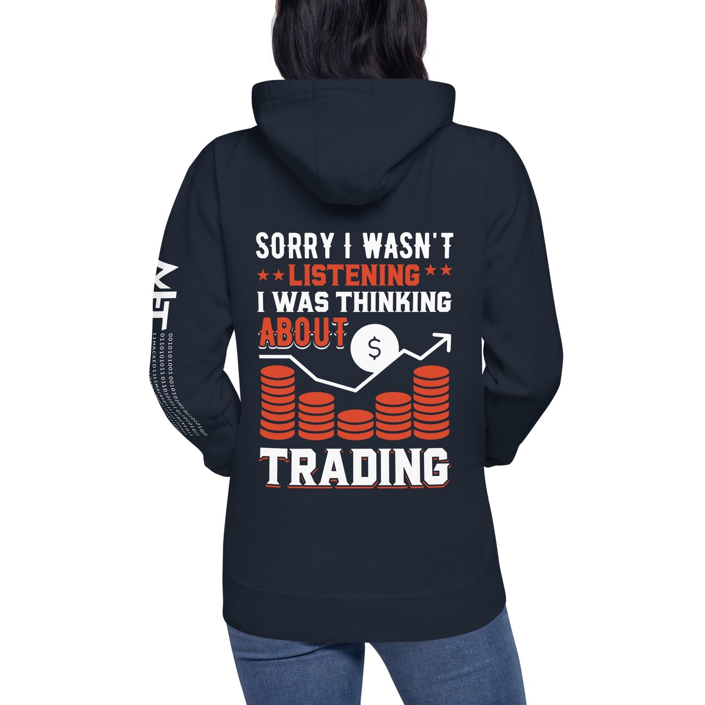 I am not Listening; I am Thinking about Trading - Unisex Hoodie by DarkByteGear