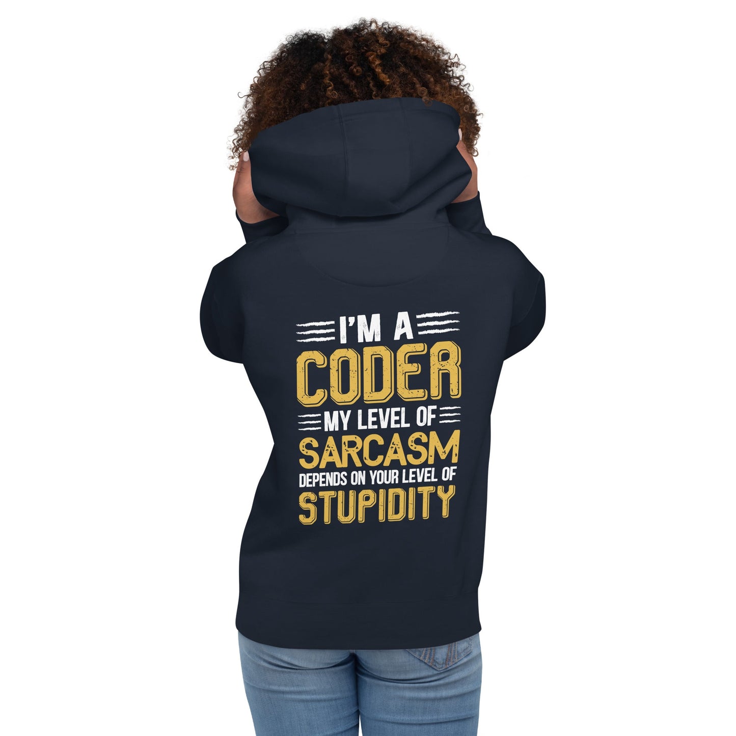 I am a Coder; my level of Sarcasm Depends on your level of Stupidity - Unisex Hoodie ( Back Print ) by DarkByteGear