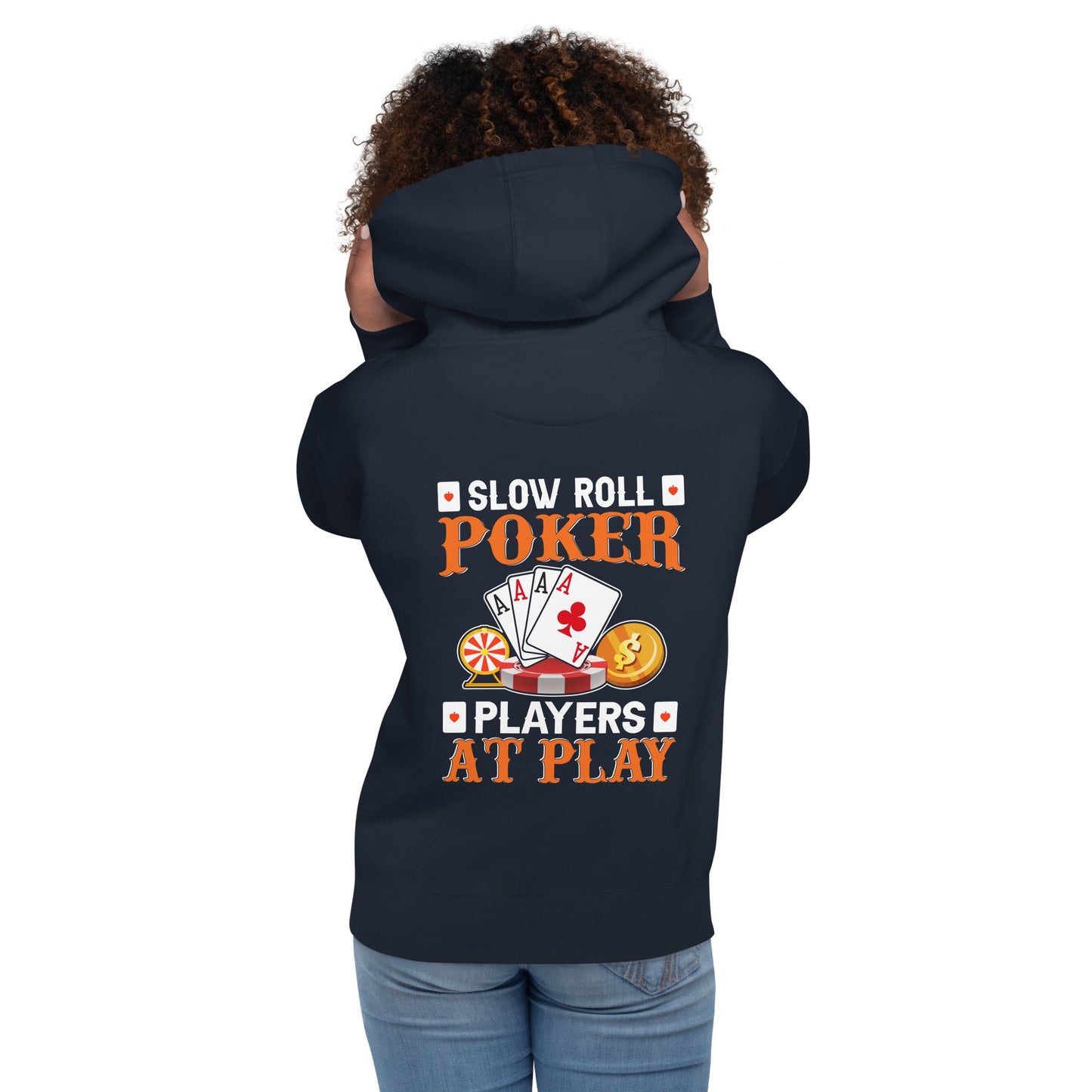 Slow Roll Poker; Players at Play - Unisex Hoodie ( Back Print ) by DarkByteGear