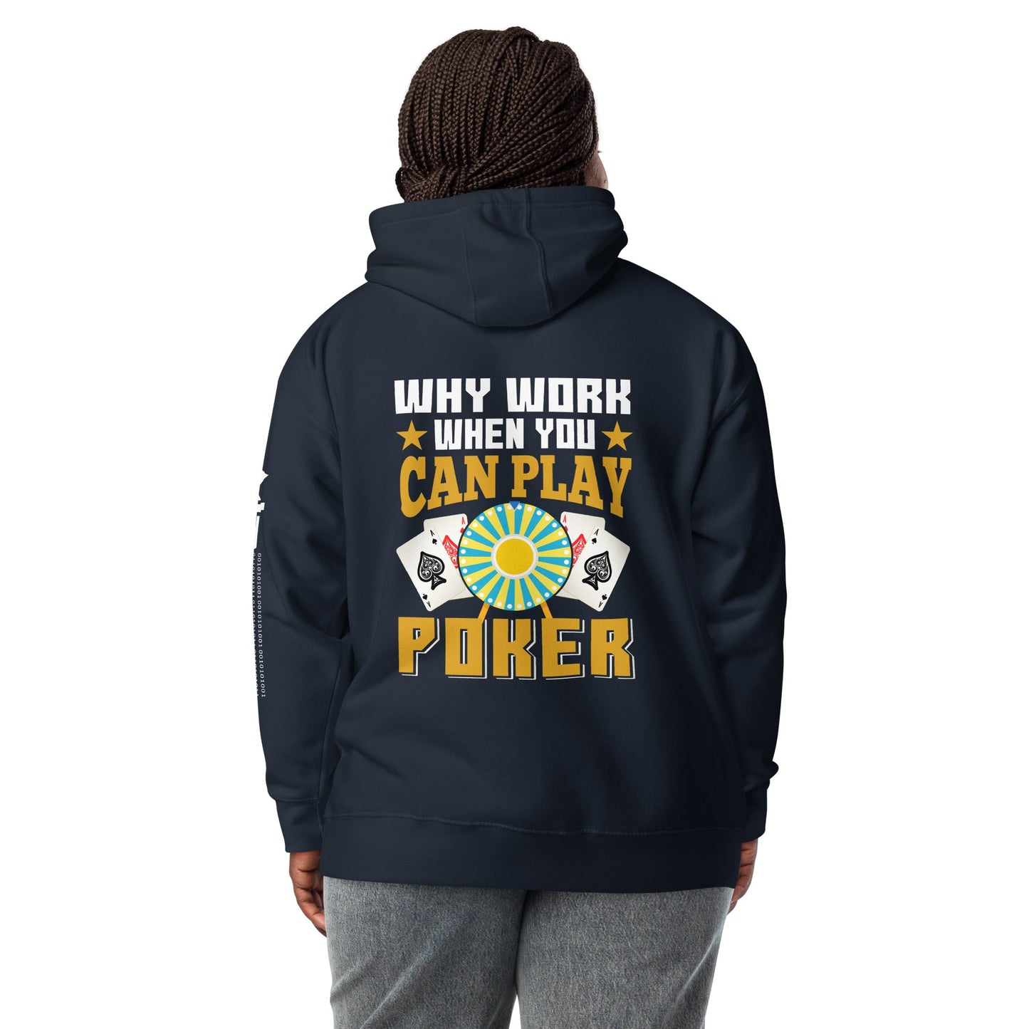 Why Work when you can Play Poker - Unisex Hoodie ( Back Print ) by DarkByteGear