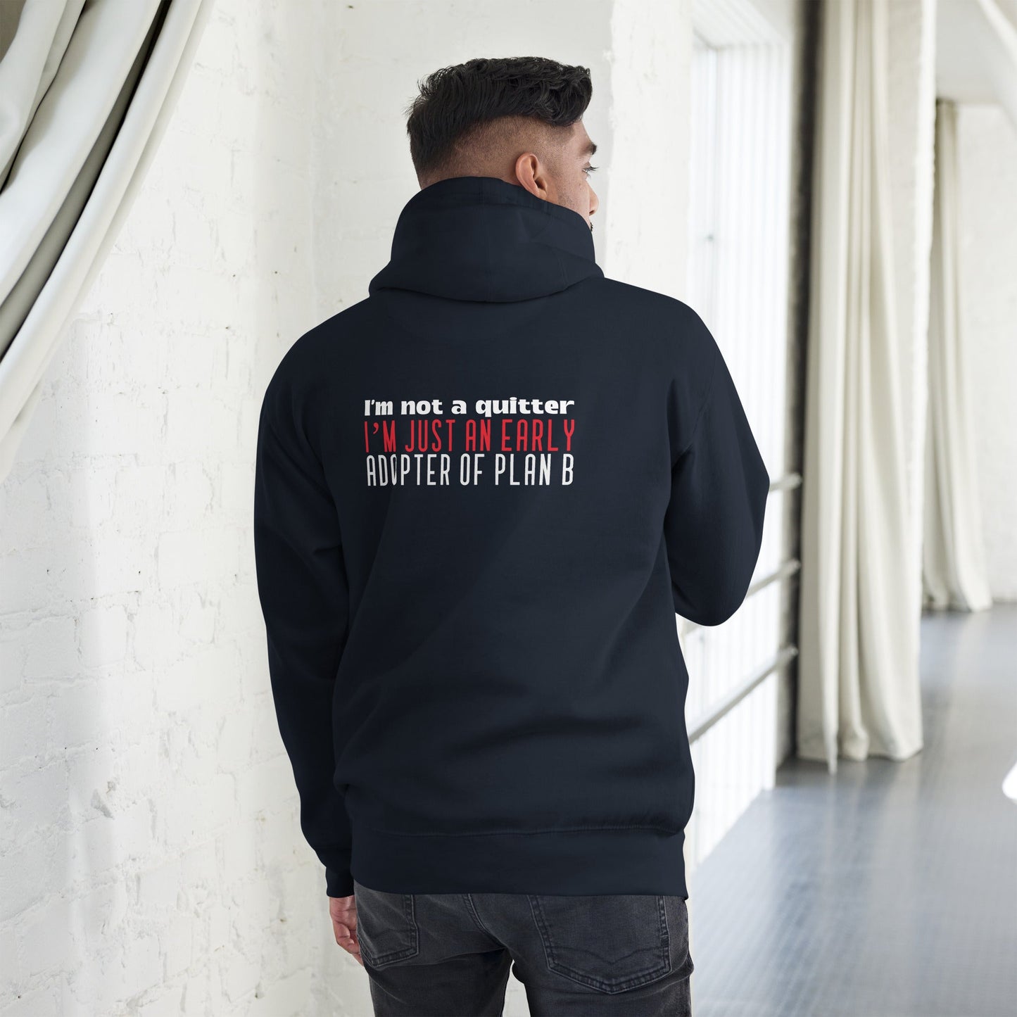 I Am not a Quitter: I Am an early adopter of Plan B - Unisex Hoodie ( Back Print ) by DarkByteGear