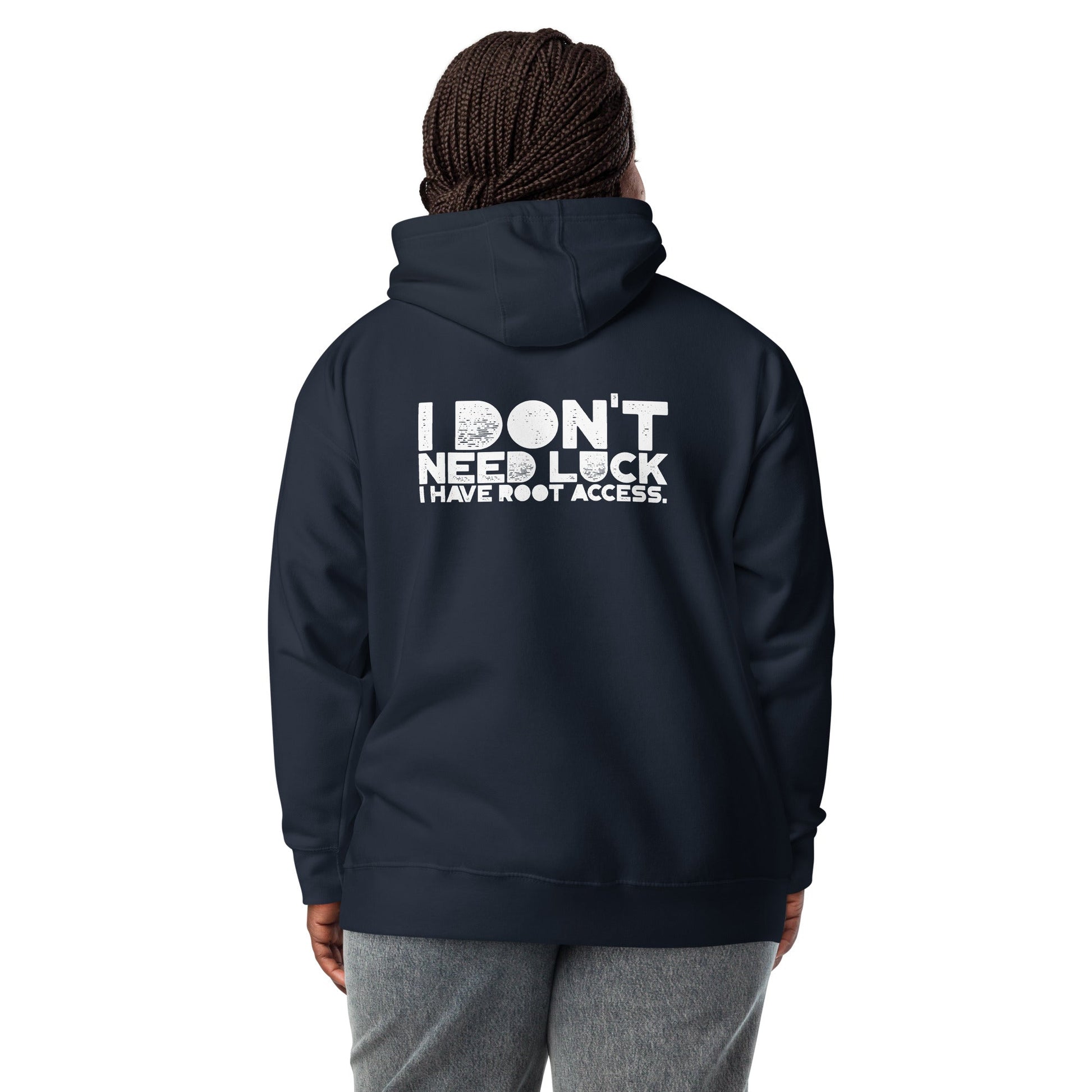 I Don't Need Luck: I Have Root Access - Unisex Hoodie ( Back Print ) by DarkByteGear