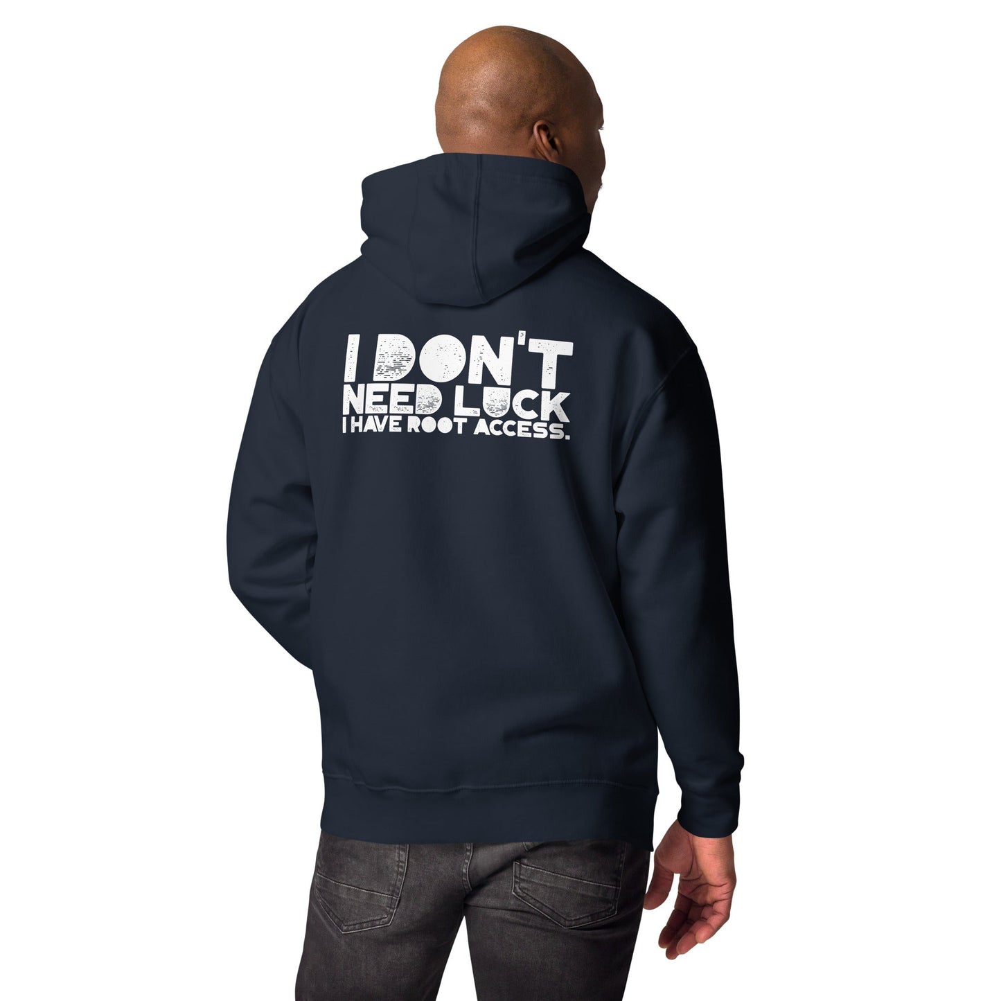 I Don't Need Luck: I Have Root Access - Unisex Hoodie ( Back Print ) by DarkByteGear