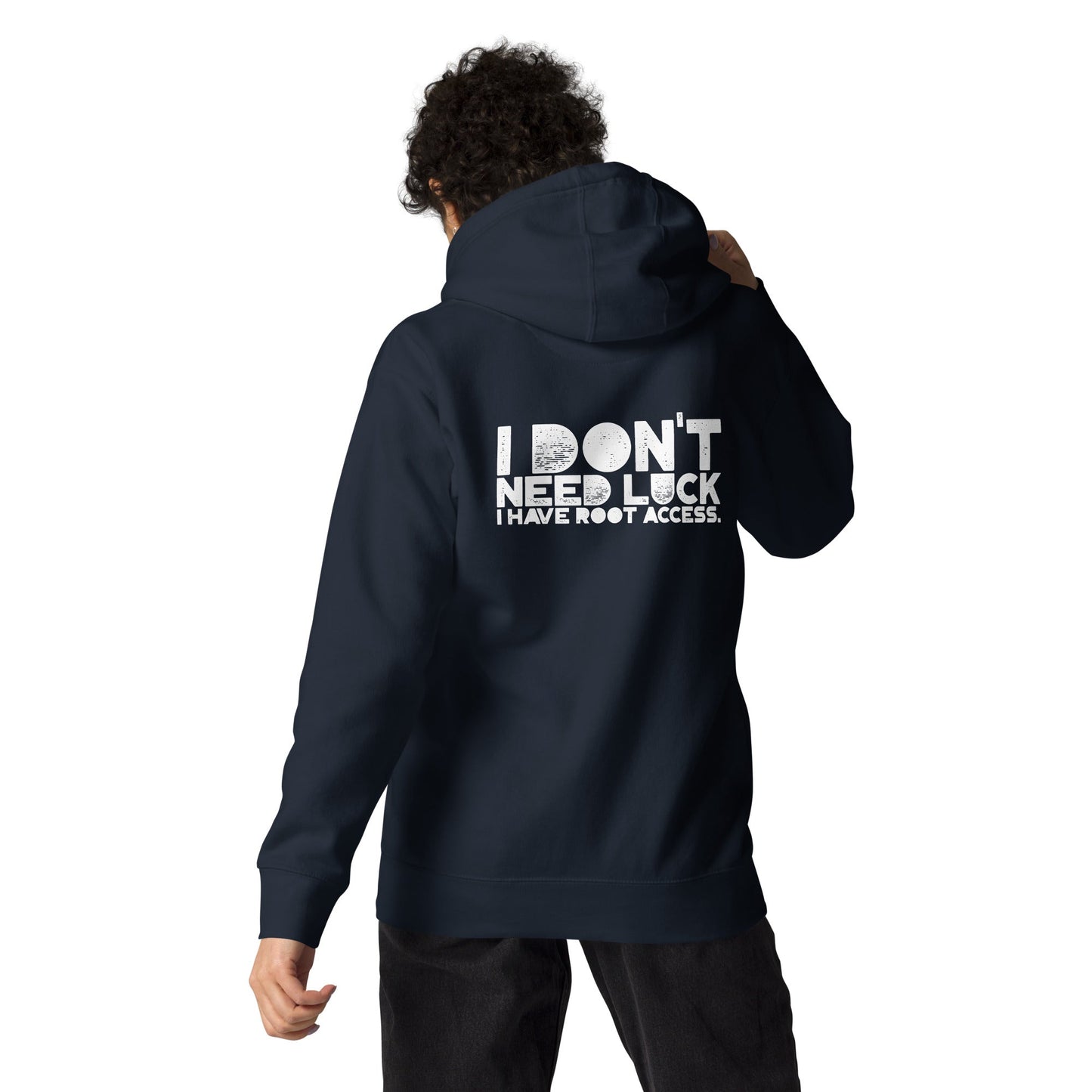 I Don't Need Luck: I Have Root Access - Unisex Hoodie ( Back Print ) by DarkByteGear