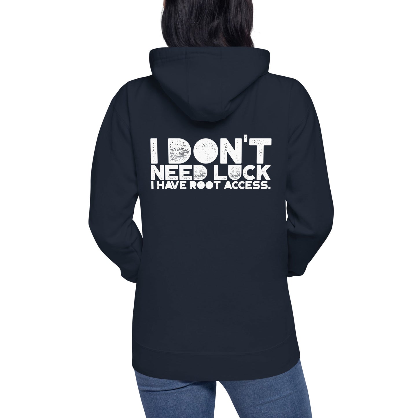 I Don't Need Luck: I Have Root Access - Unisex Hoodie ( Back Print ) by DarkByteGear