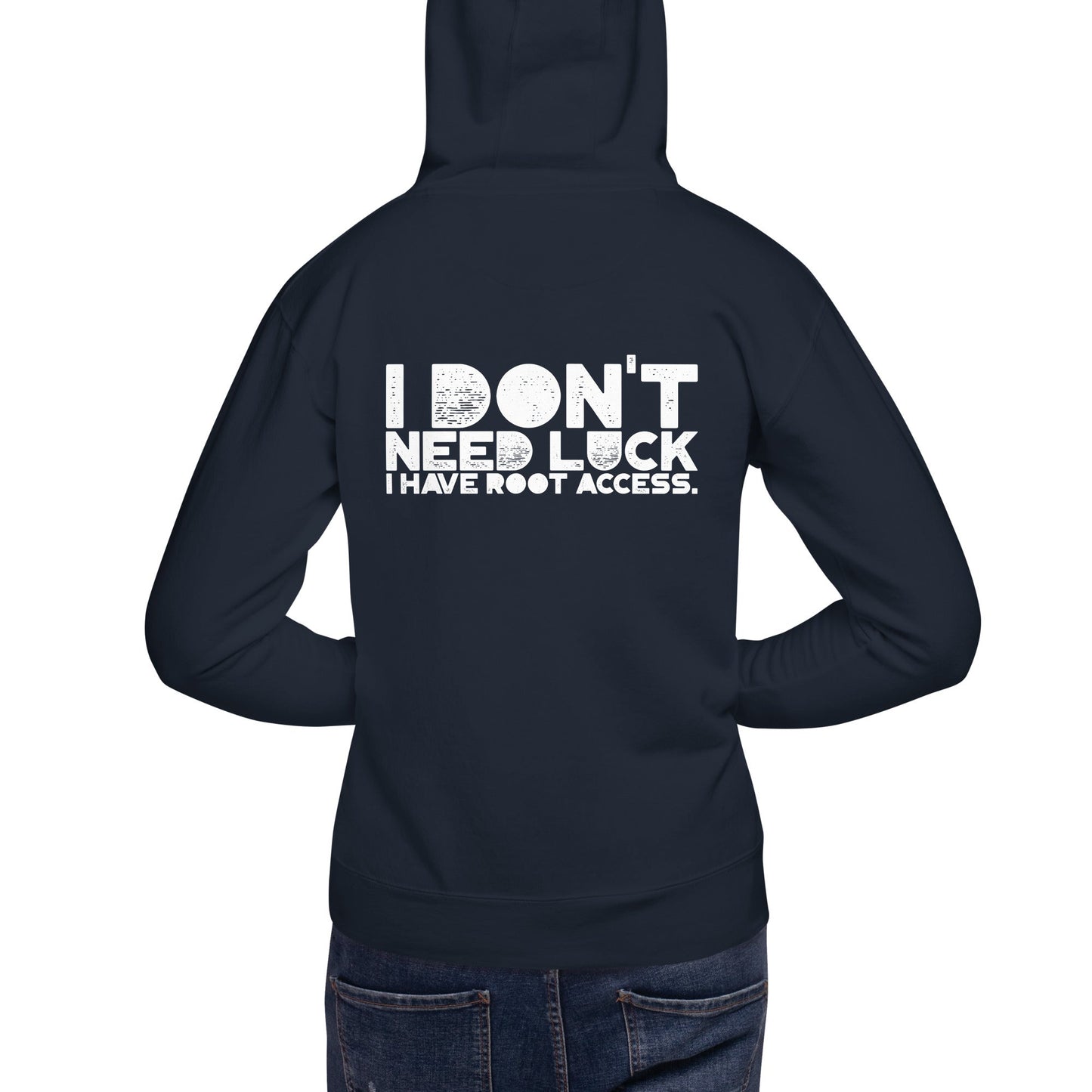 I Don't Need Luck: I Have Root Access - Unisex Hoodie ( Back Print ) by DarkByteGear