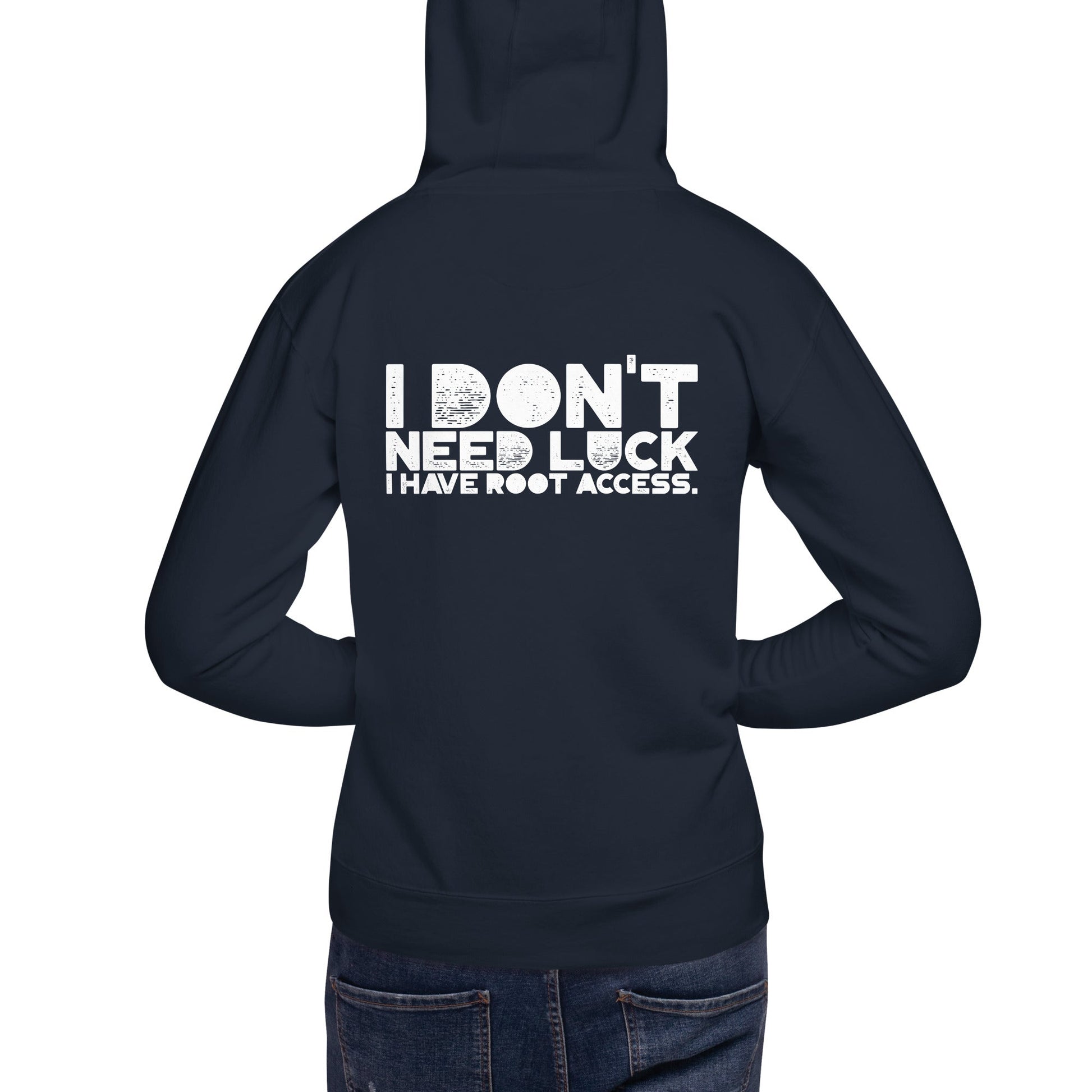 I Don't Need Luck: I Have Root Access - Unisex Hoodie ( Back Print ) by DarkByteGear