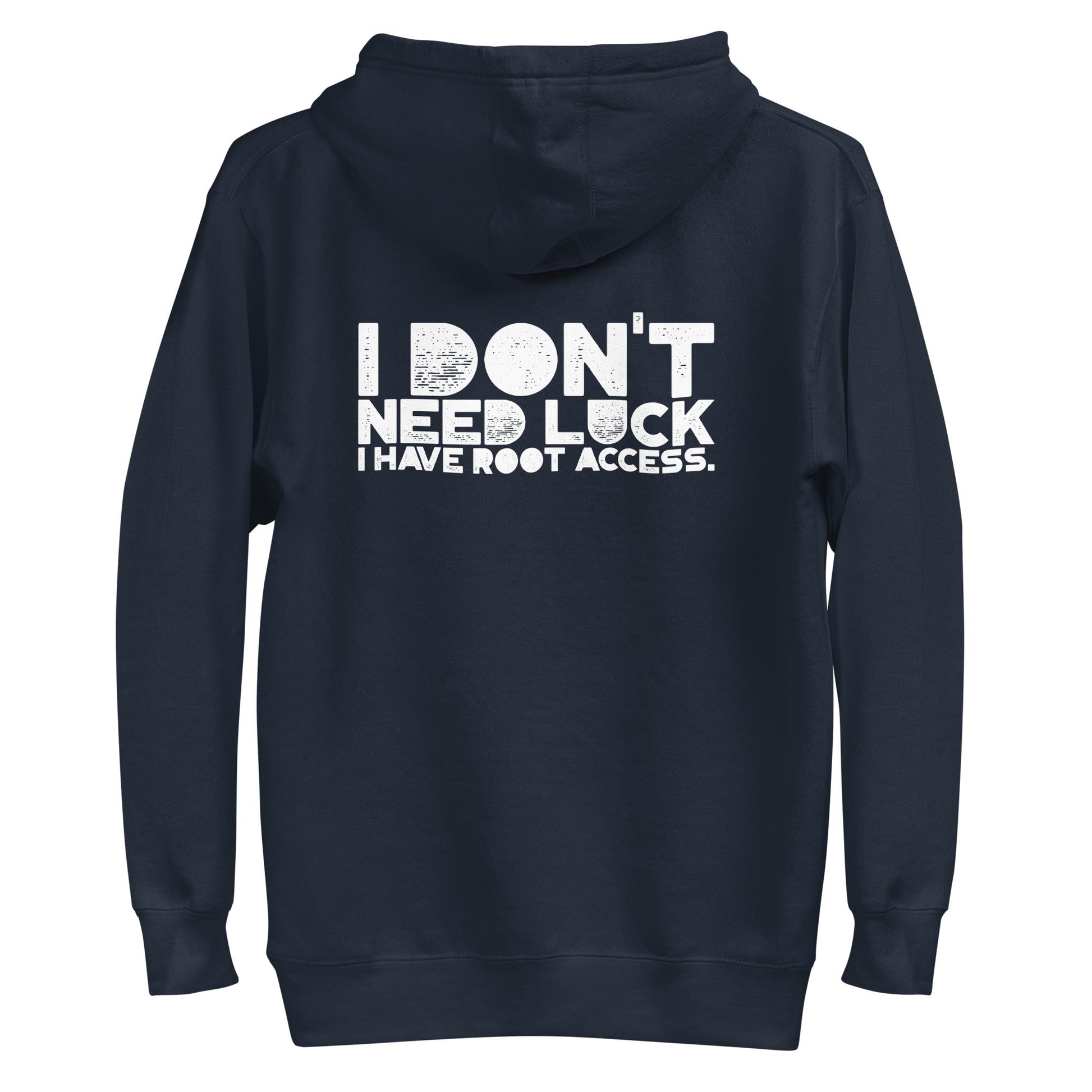 I Don't Need Luck: I Have Root Access - Unisex Hoodie ( Back Print ) by DarkByteGear