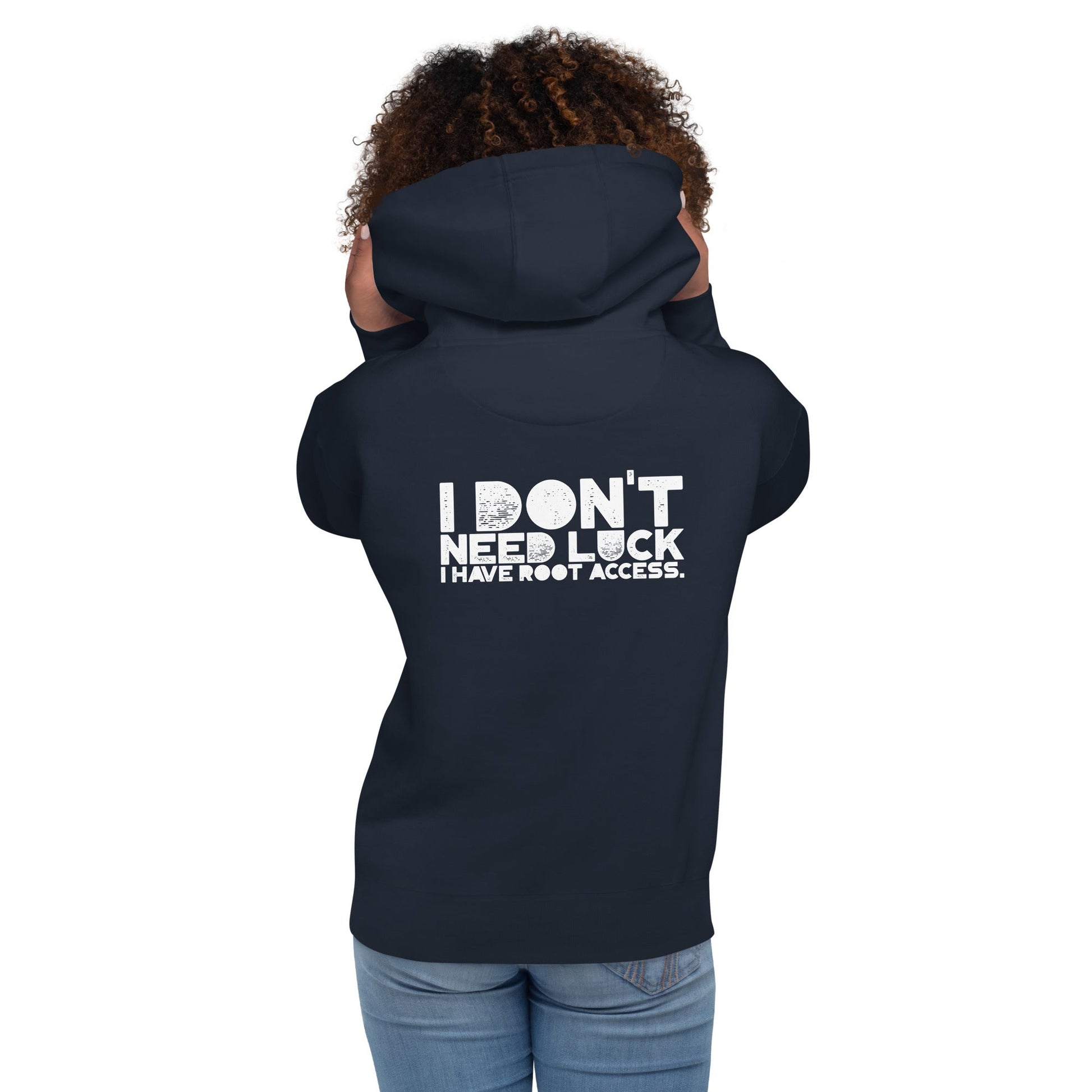 I Don't Need Luck: I Have Root Access - Unisex Hoodie ( Back Print ) by DarkByteGear