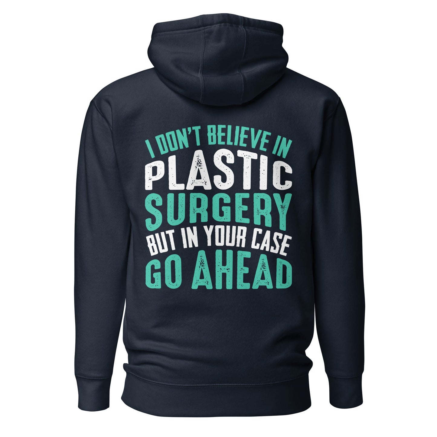 I don't believe in plastic surgery - Unisex Hoodie (back print) by DarkByteGear