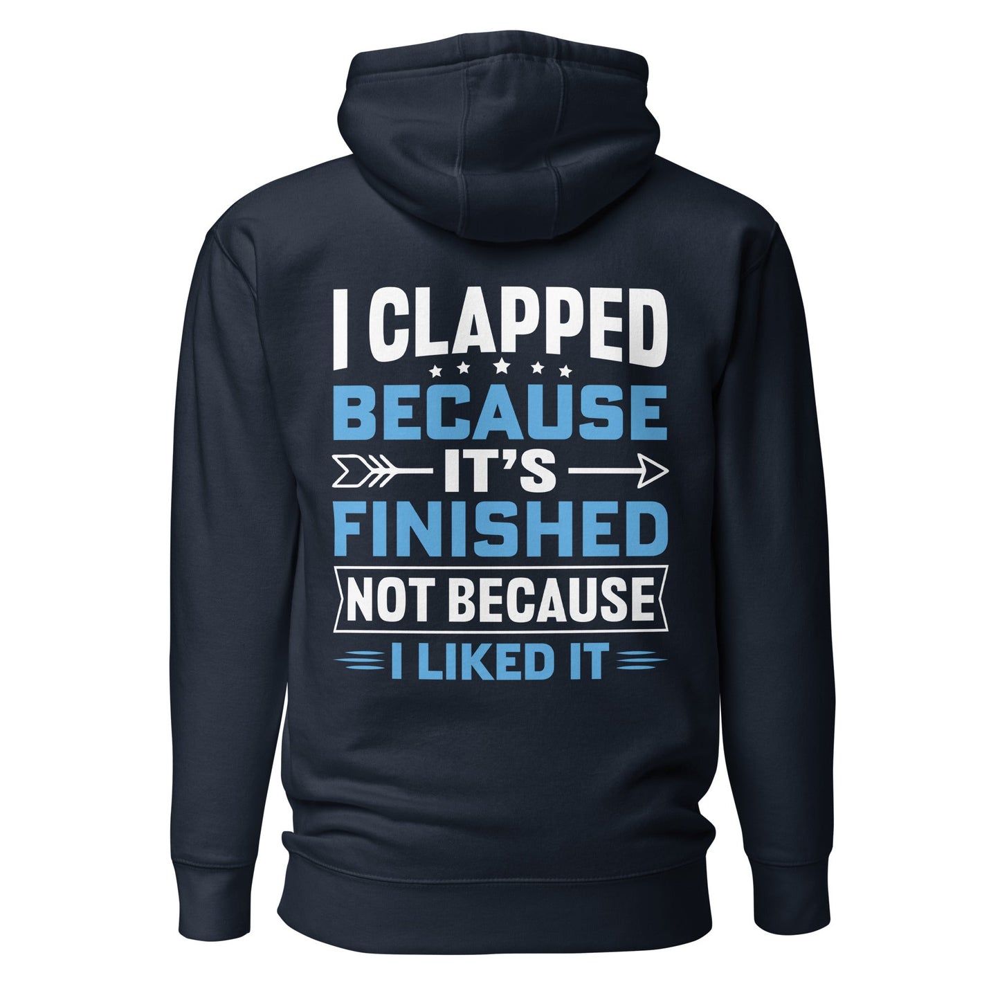 I clapped because - Unisex Hoodie (back print) by DarkByteGear