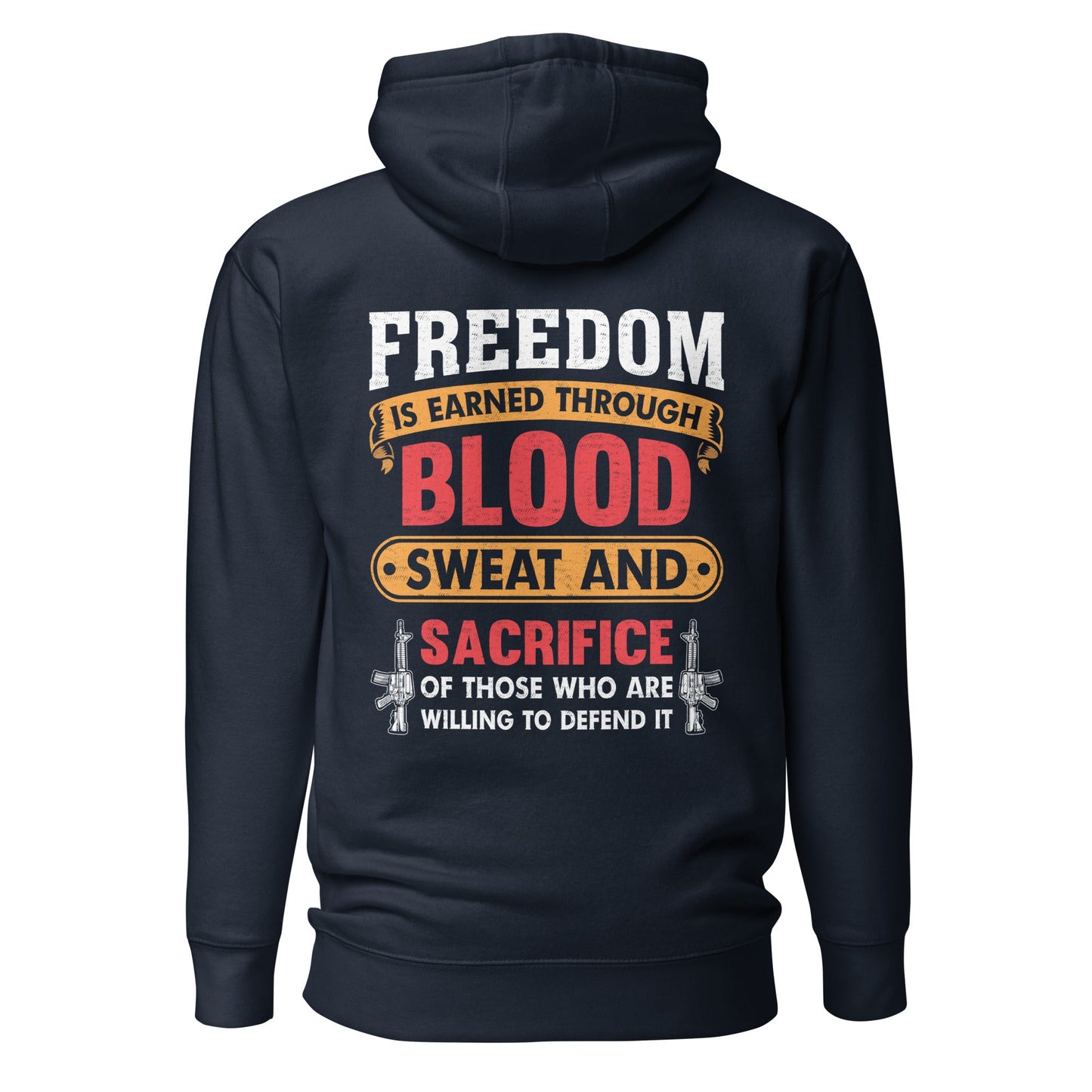 Freedom is earned through Blood, Sweat and Sacrifice - Unisex Hoodie (back print) by DarkByteGear