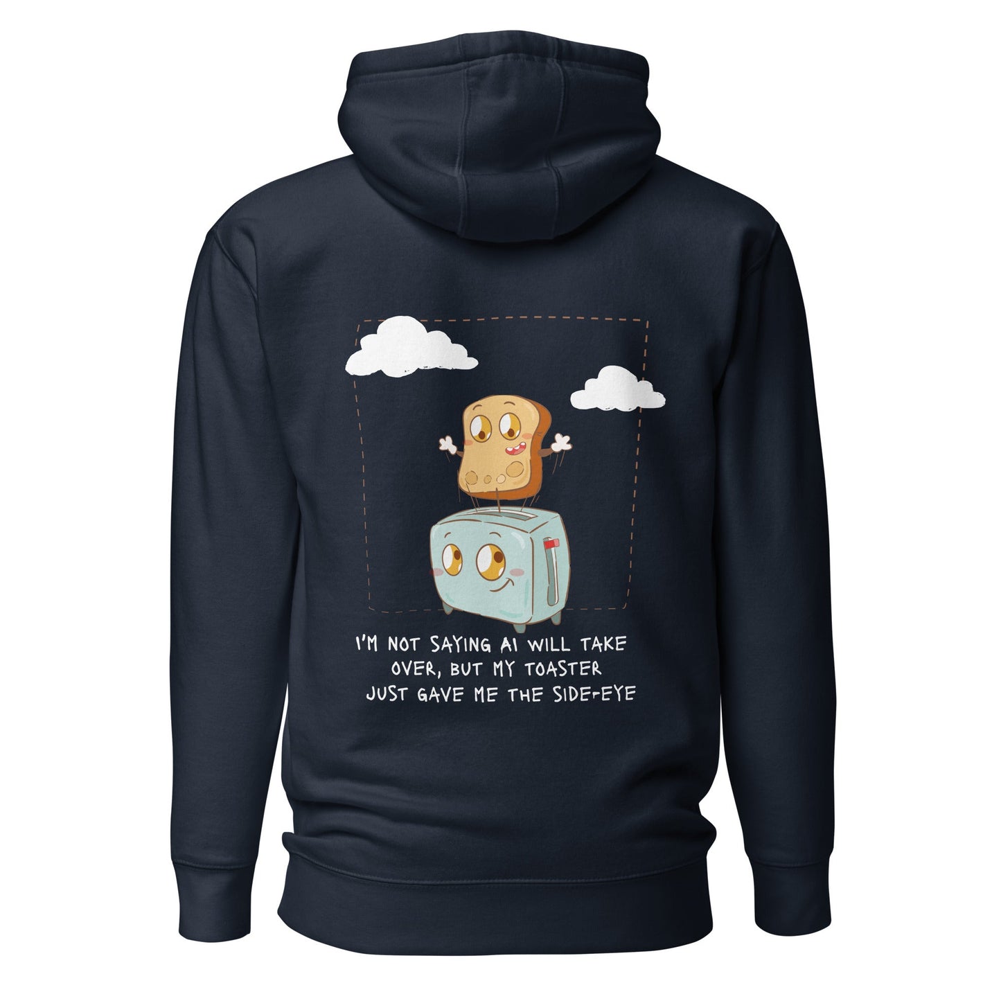 I'm not Saying AI will take over but my toaster - Unisex Hoodie ( Back Print ) by DarkByteGear