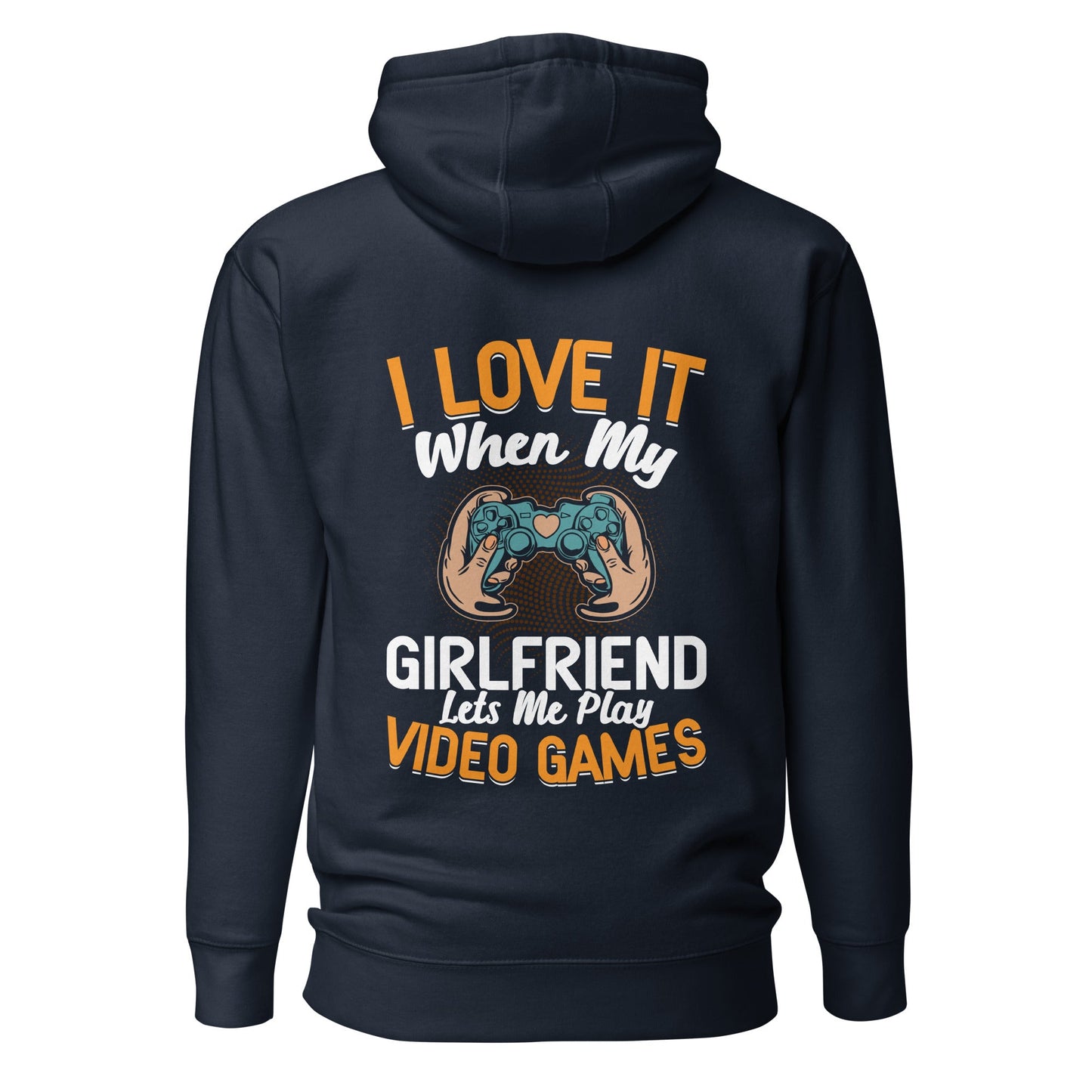 I love it when My Girlfriend Let me Play Videogames - Unisex Hoodie ( Back Print ) by DarkByteGear