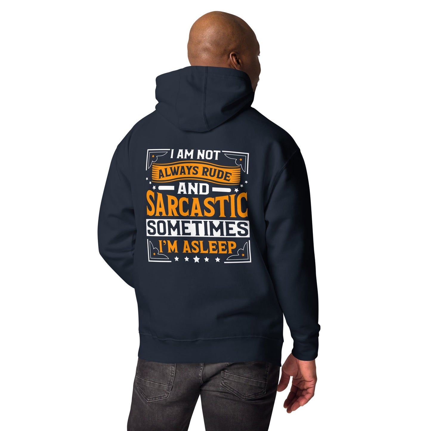 I am not always rude and sarcastic: Sometimes, I am asleep - Unisex Hoodie ( Back Print ) by DarkByteGear