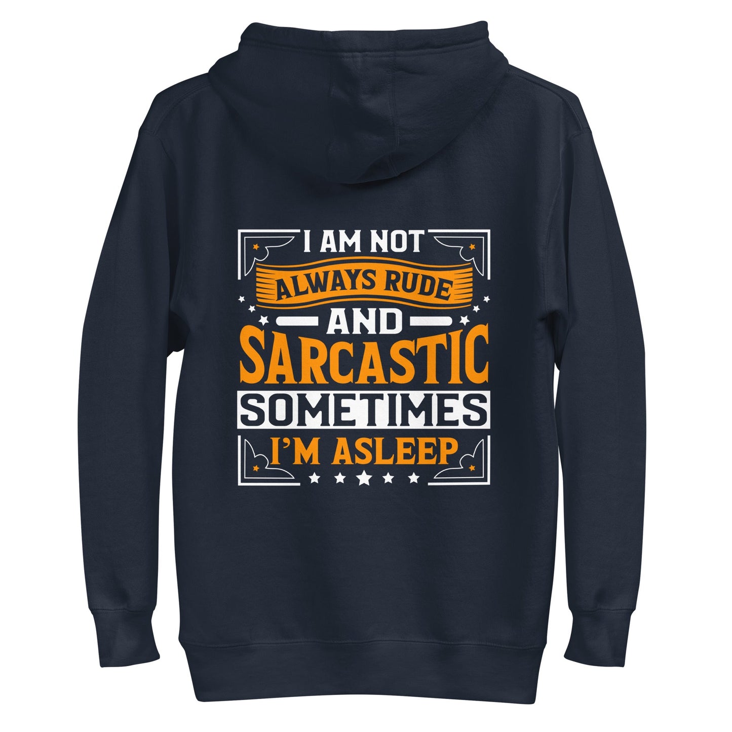 I am not always rude and sarcastic: Sometimes, I am asleep - Unisex Hoodie ( Back Print ) by DarkByteGear