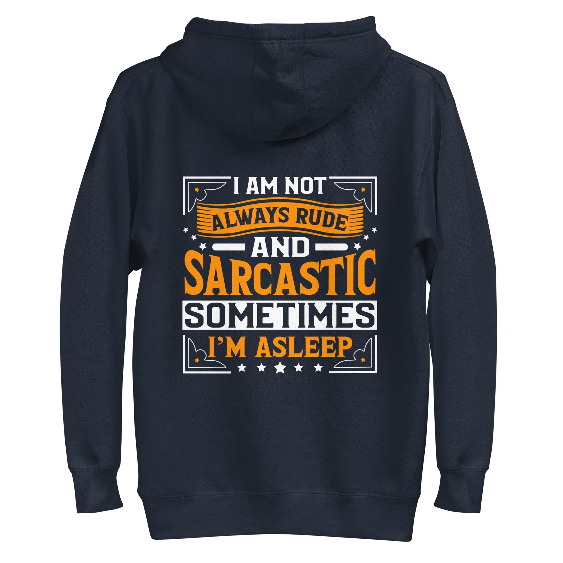 I am not always rude and sarcastic: Sometimes, I am asleep - Unisex Hoodie ( Back Print ) by DarkByteGear