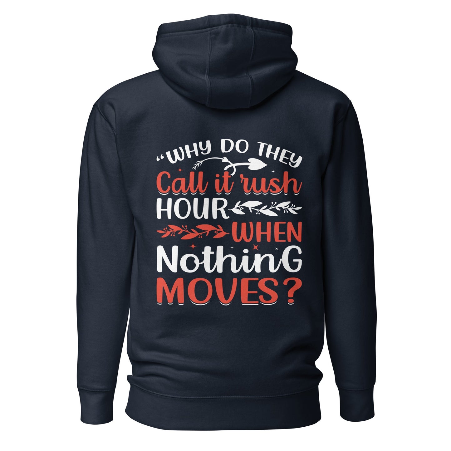 Why do they say Rush Hours, when nothing moves? - Unisex Hoodie ( Back Print ) by DarkByteGear