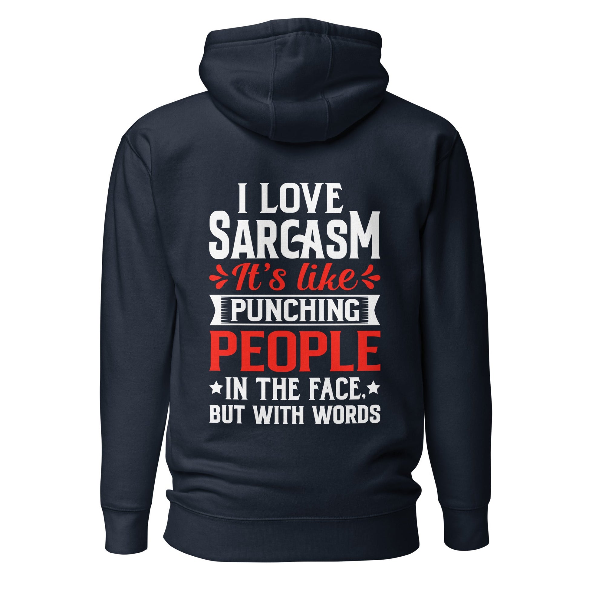 I love sarcasm; it's like punching people in the face, but with words - Unisex Hoodie ( Back Print ) by DarkByteGear