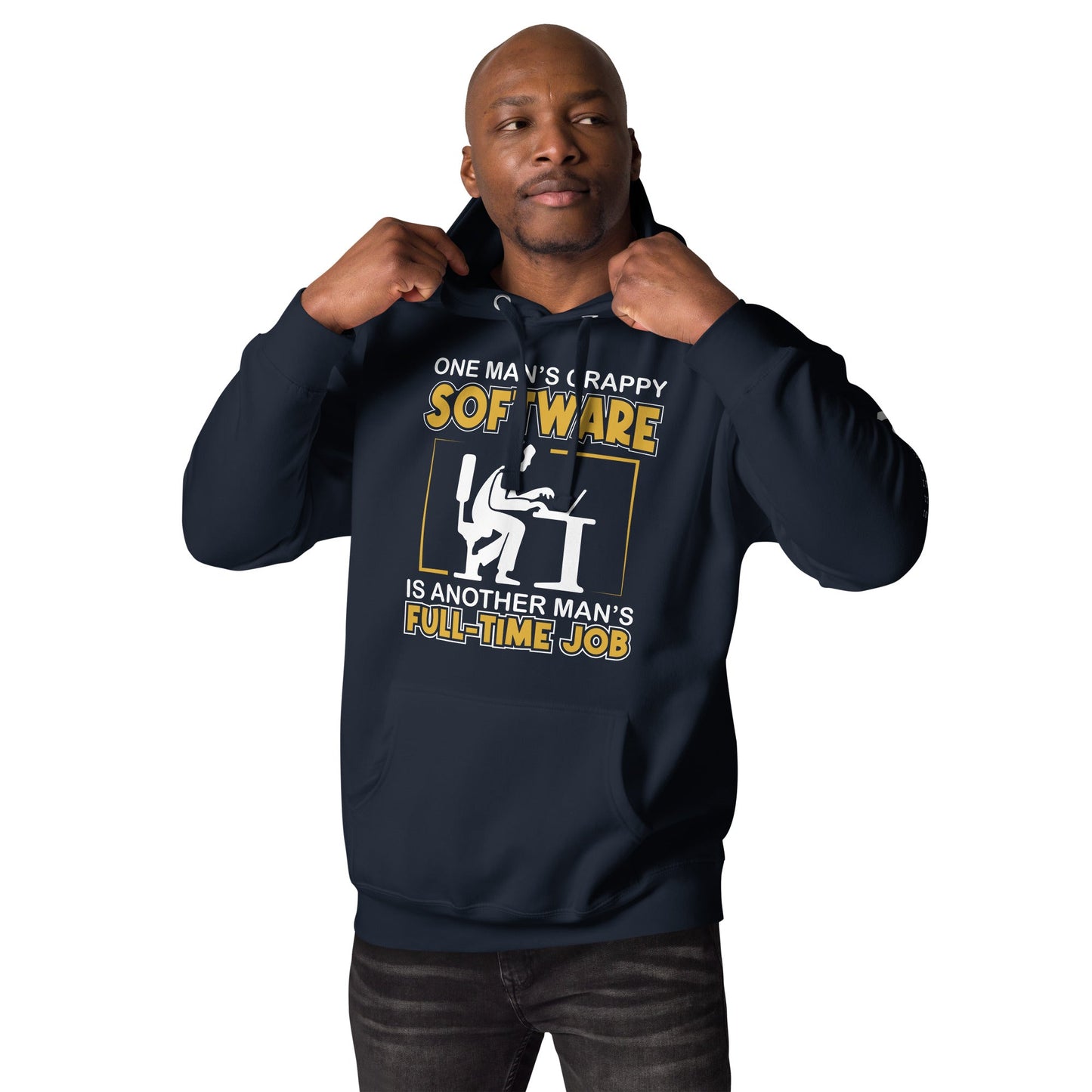 One Man's crappy software is Another man's Fulltime Job Unisex Hoodie by DarkByteGear