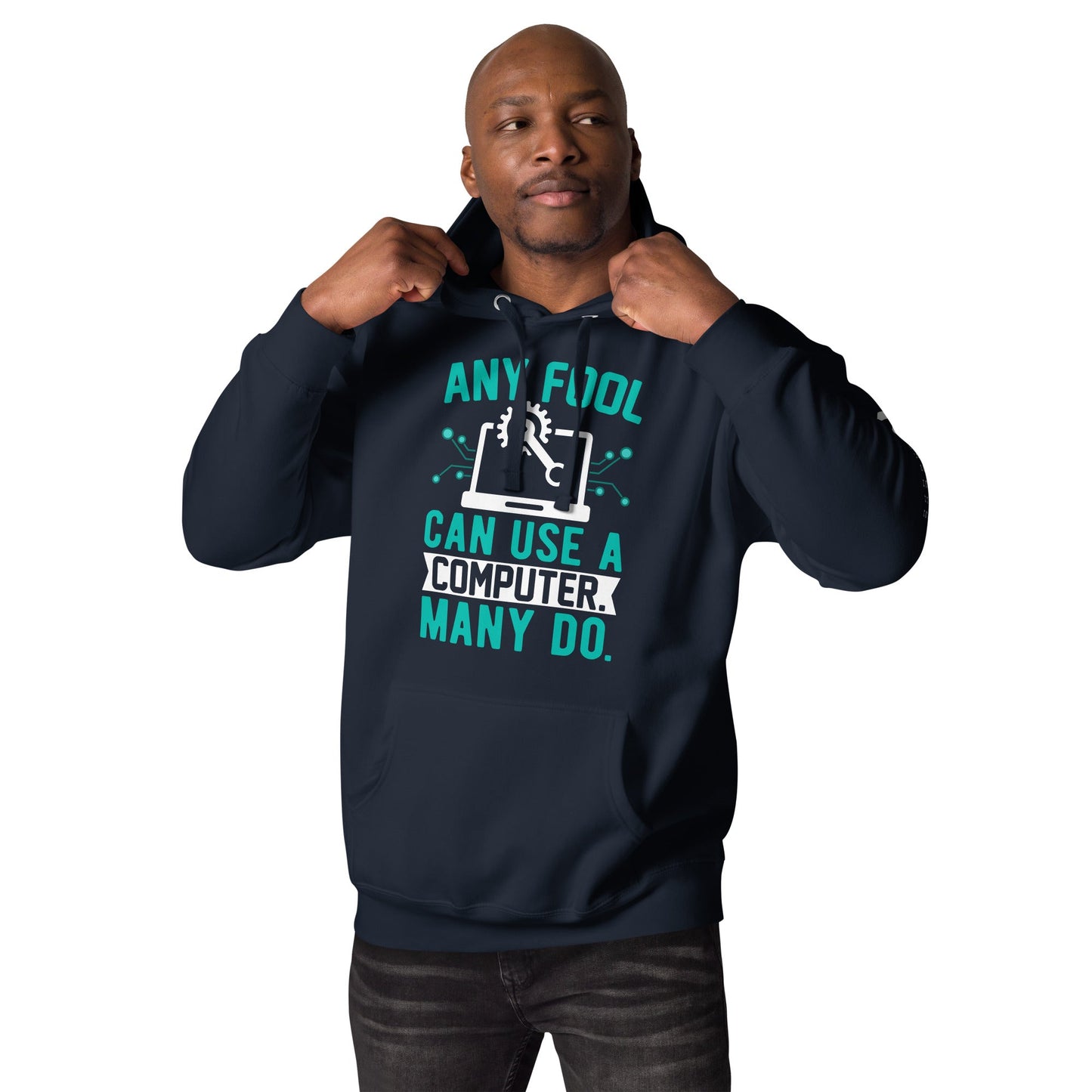 Any fool can use a Computer, Many do Unisex Hoodie by DarkByteGear