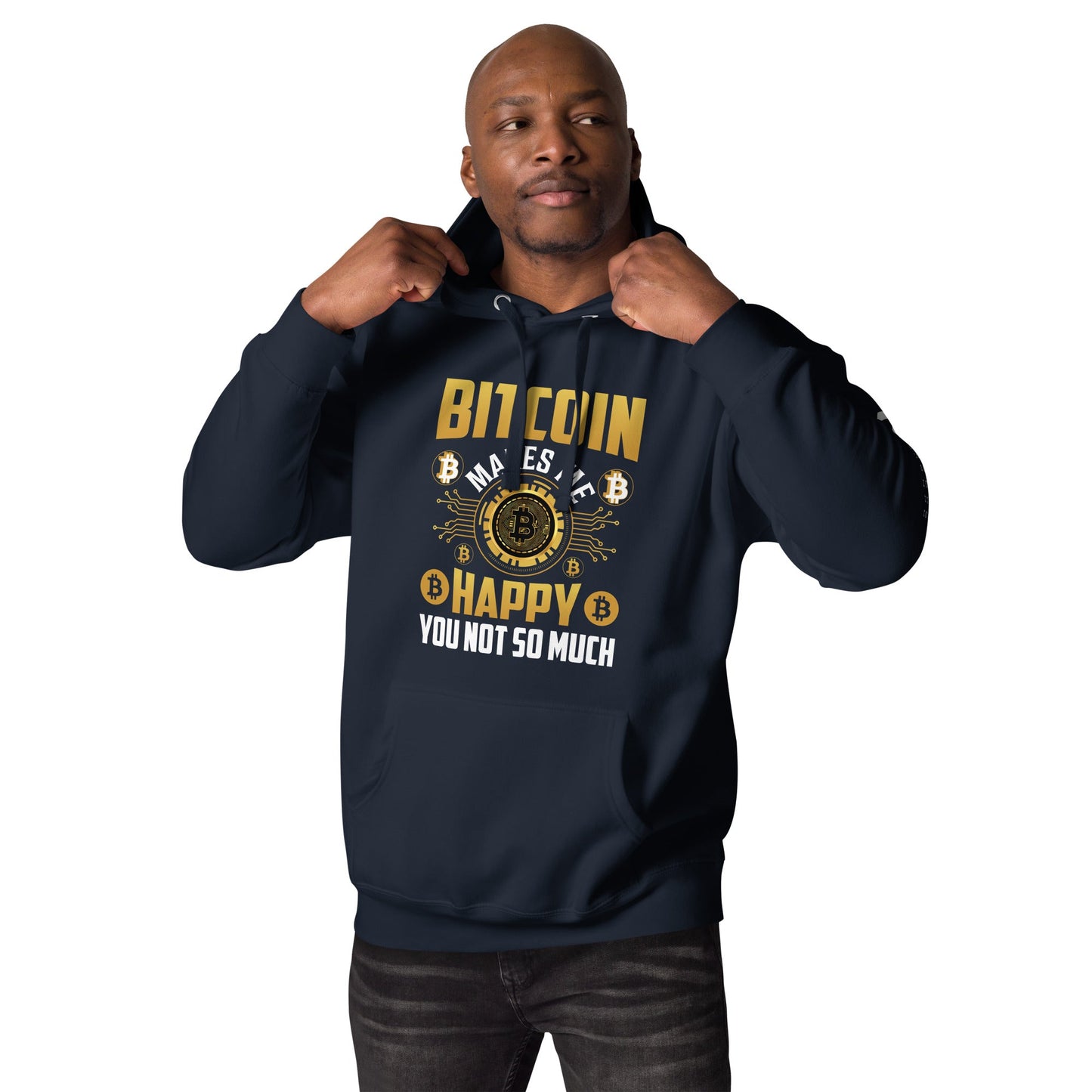 Bitcoin Makes me Happy, you Not so much - Unisex Hoodie by DarkByteGear
